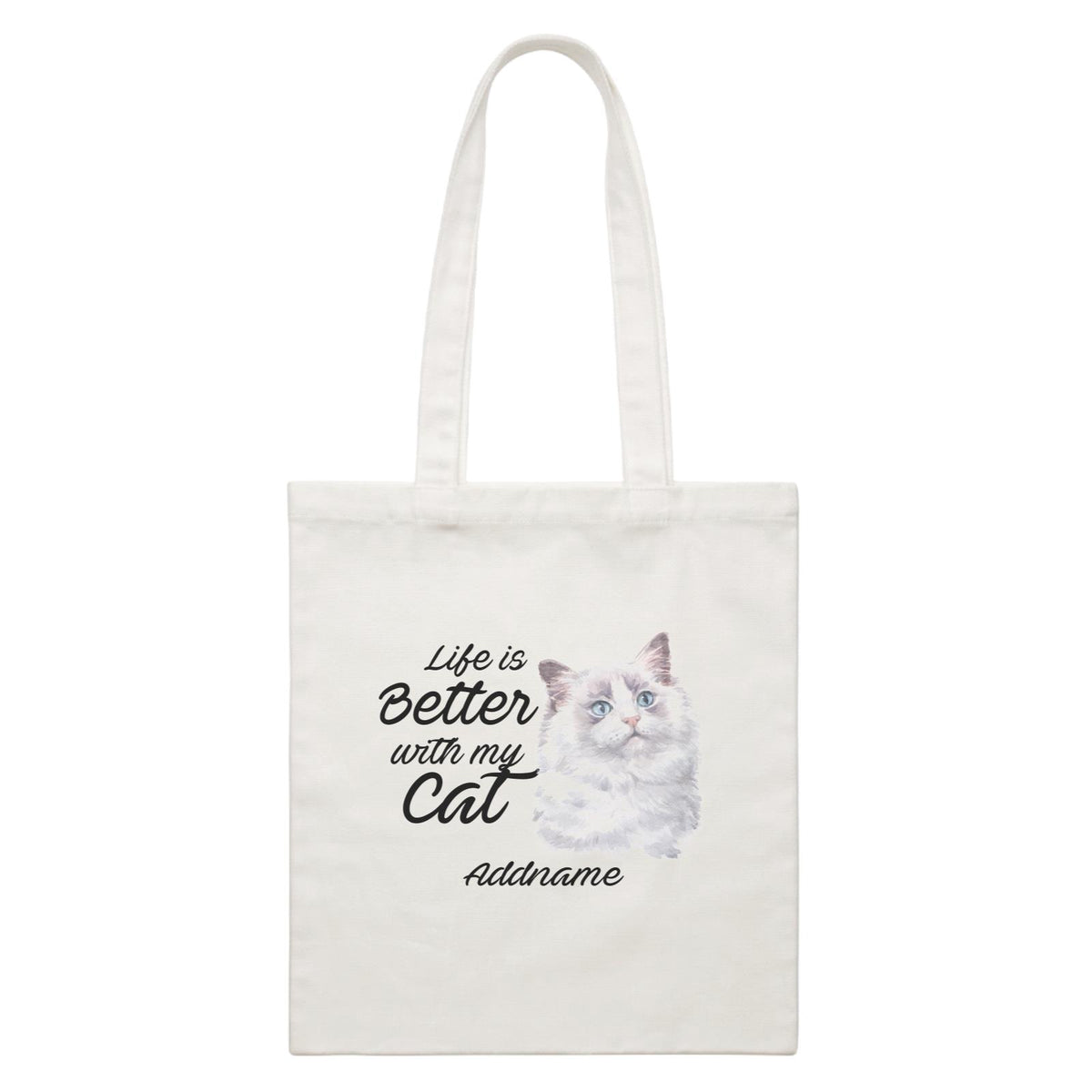 Watercolor Life is Better With My Cat Ragdoll Cat White Addname White Canvas Bag
