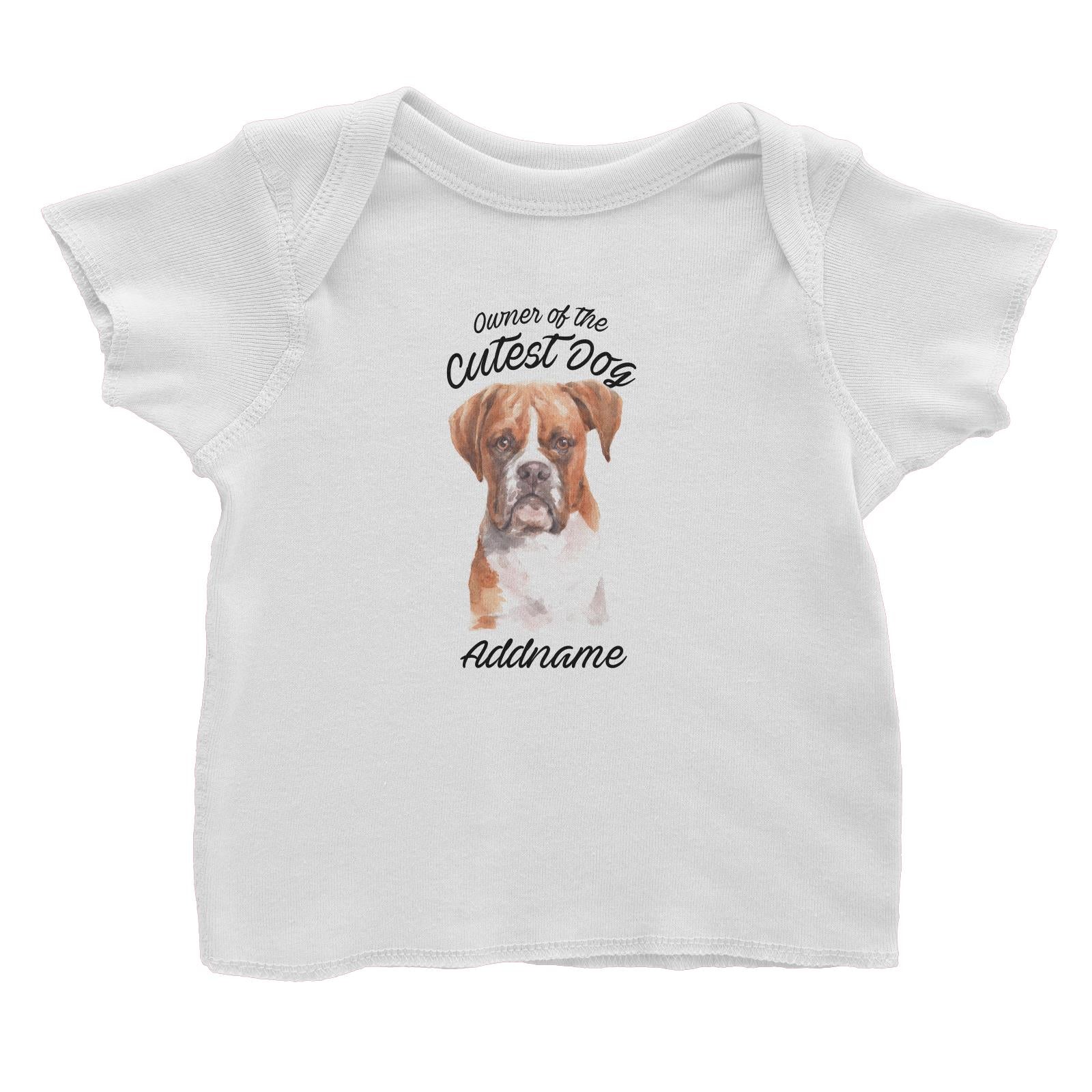 Watercolor Dog Owner Of The Cutest Dog Boxer Brown Ears Addname Baby T-Shirt