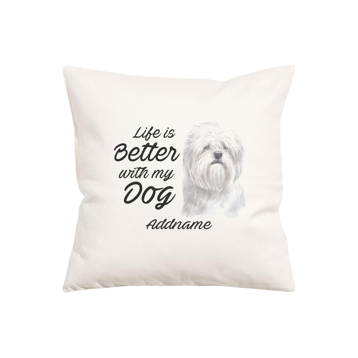 Watercolor Life is Better With My Dog Lhasa Apso Addname Pillow Cushion