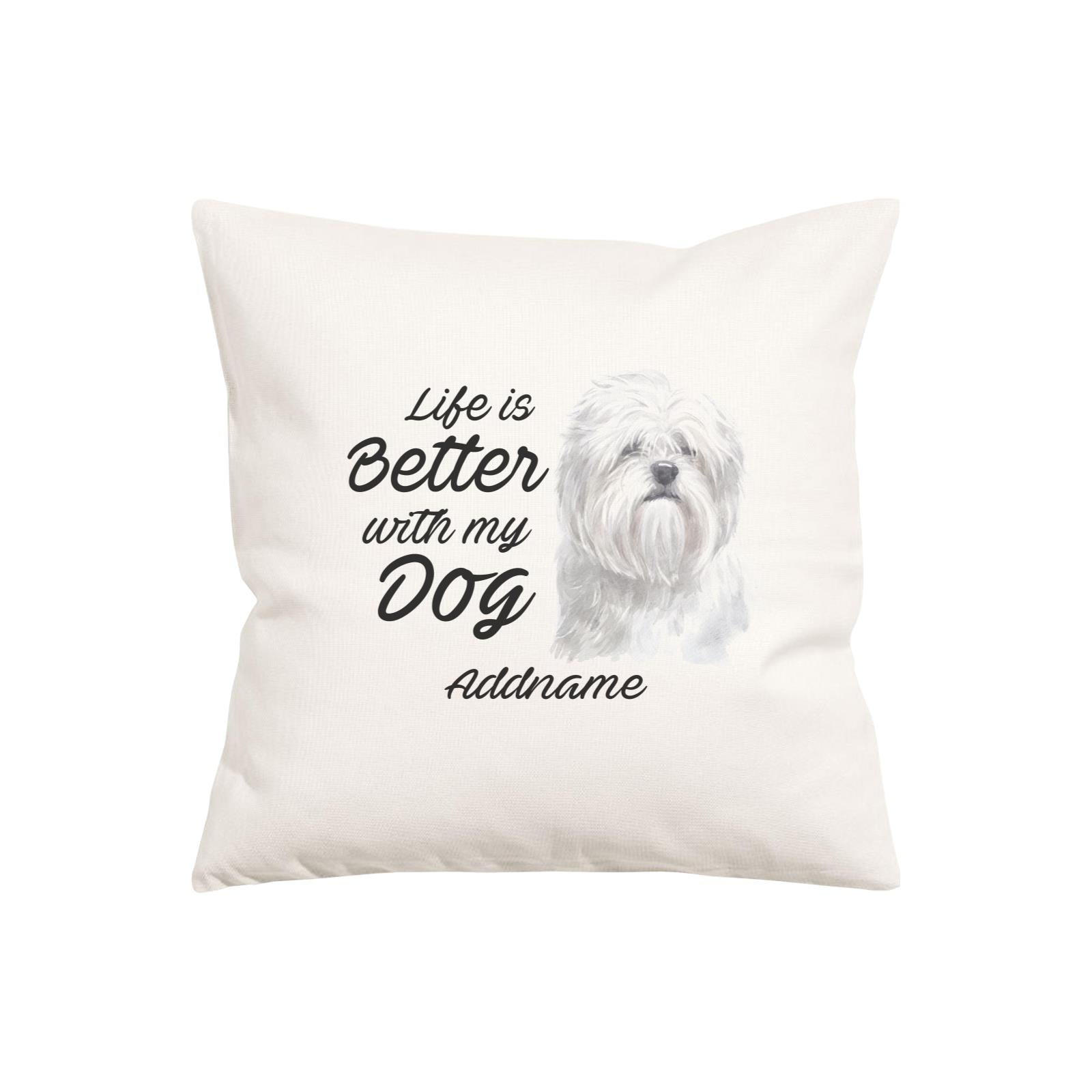 Watercolor Life is Better With My Dog Lhasa Apso Addname Pillow Cushion
