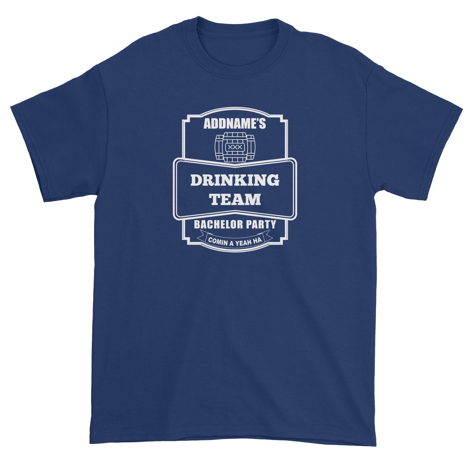 Addname Drinking Team In Bachelor Party Unisex T-Shirt