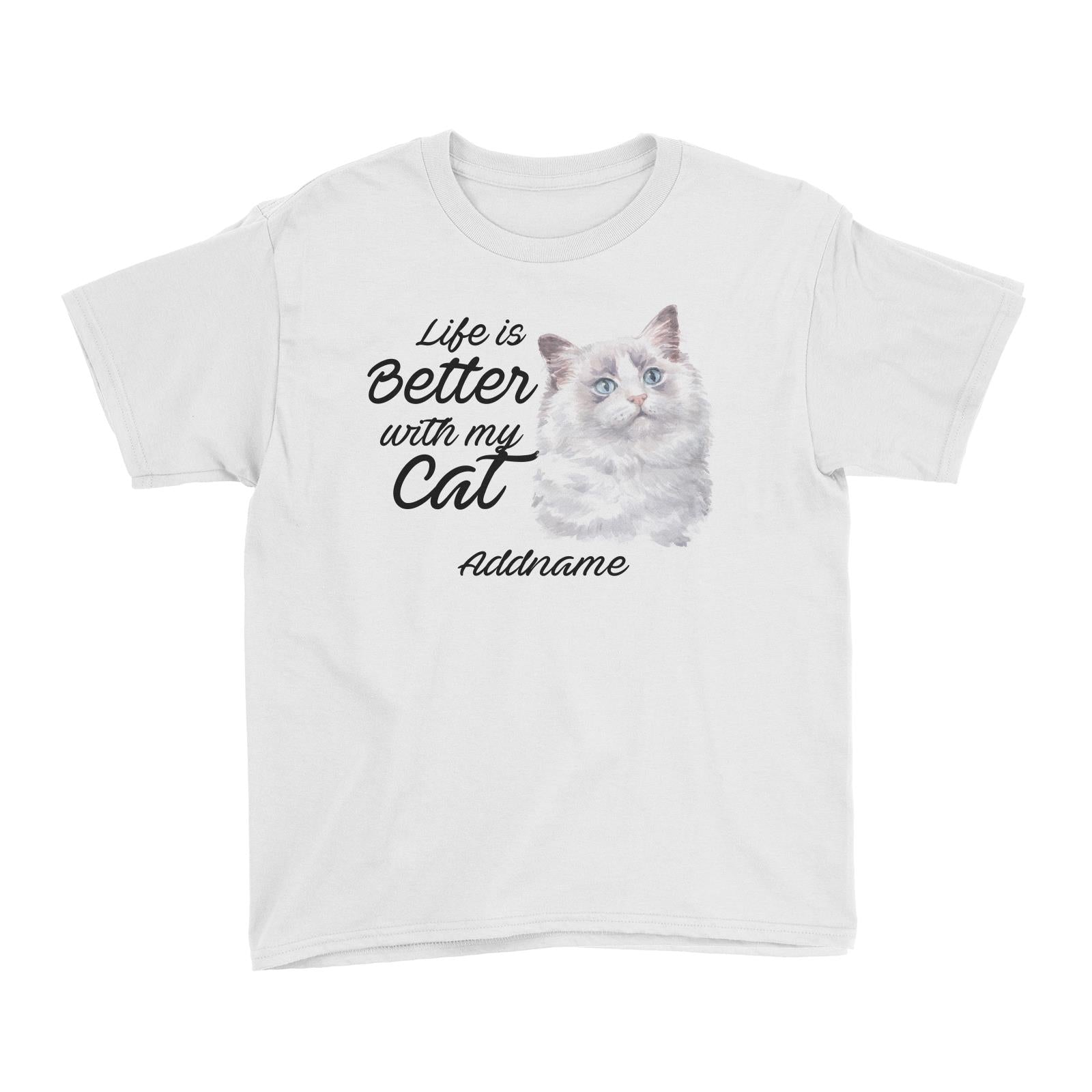 Watercolor Life is Better With My Cat Ragdoll Cat White Addname Kid's T-Shirt