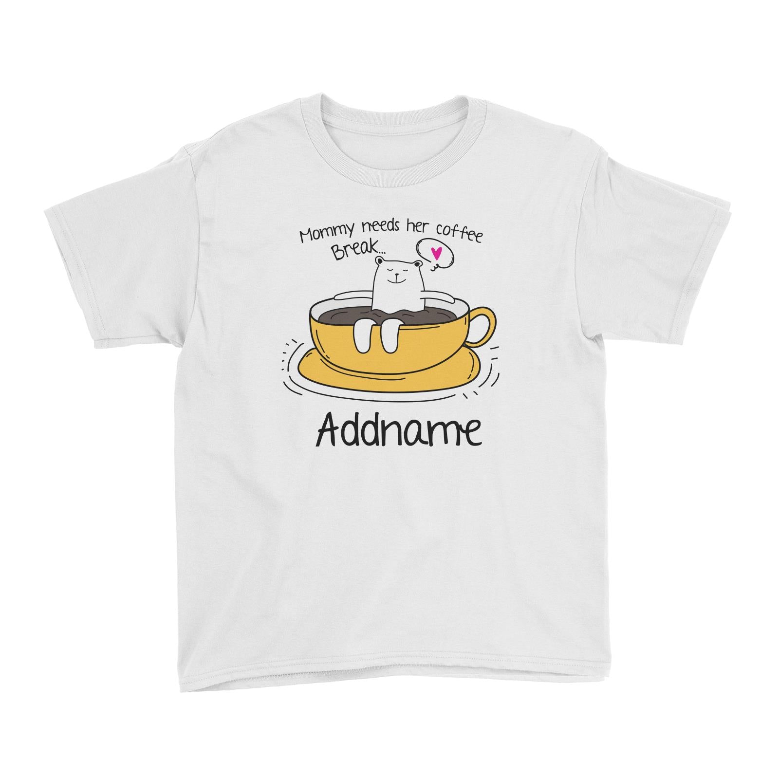 Cute Animals And Friends Series Mommy Needs Her Coffee Break Bear Addname Kid's T-Shirt