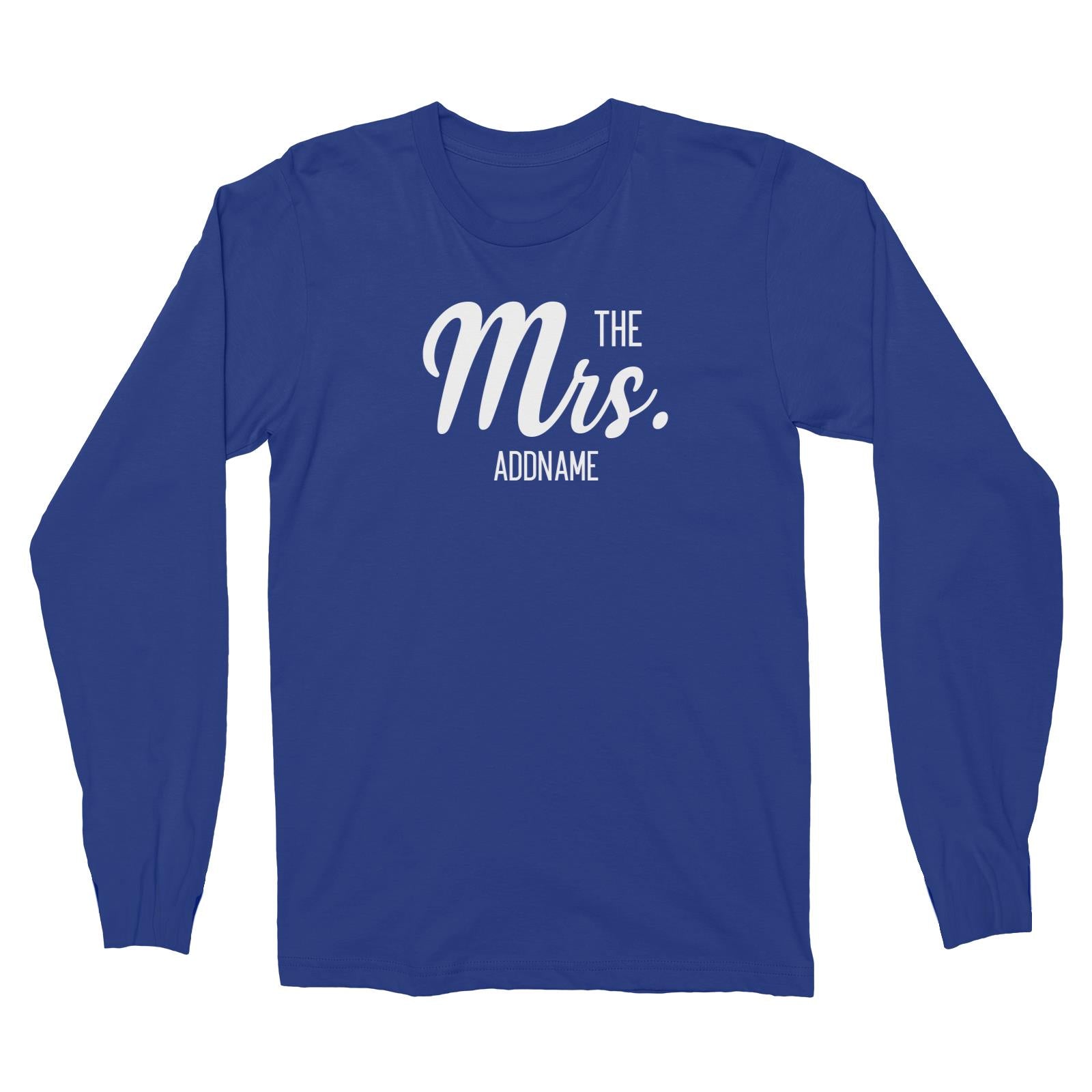 Husband and Wife The Mrs. Addname Long Sleeve Unisex T-Shirt