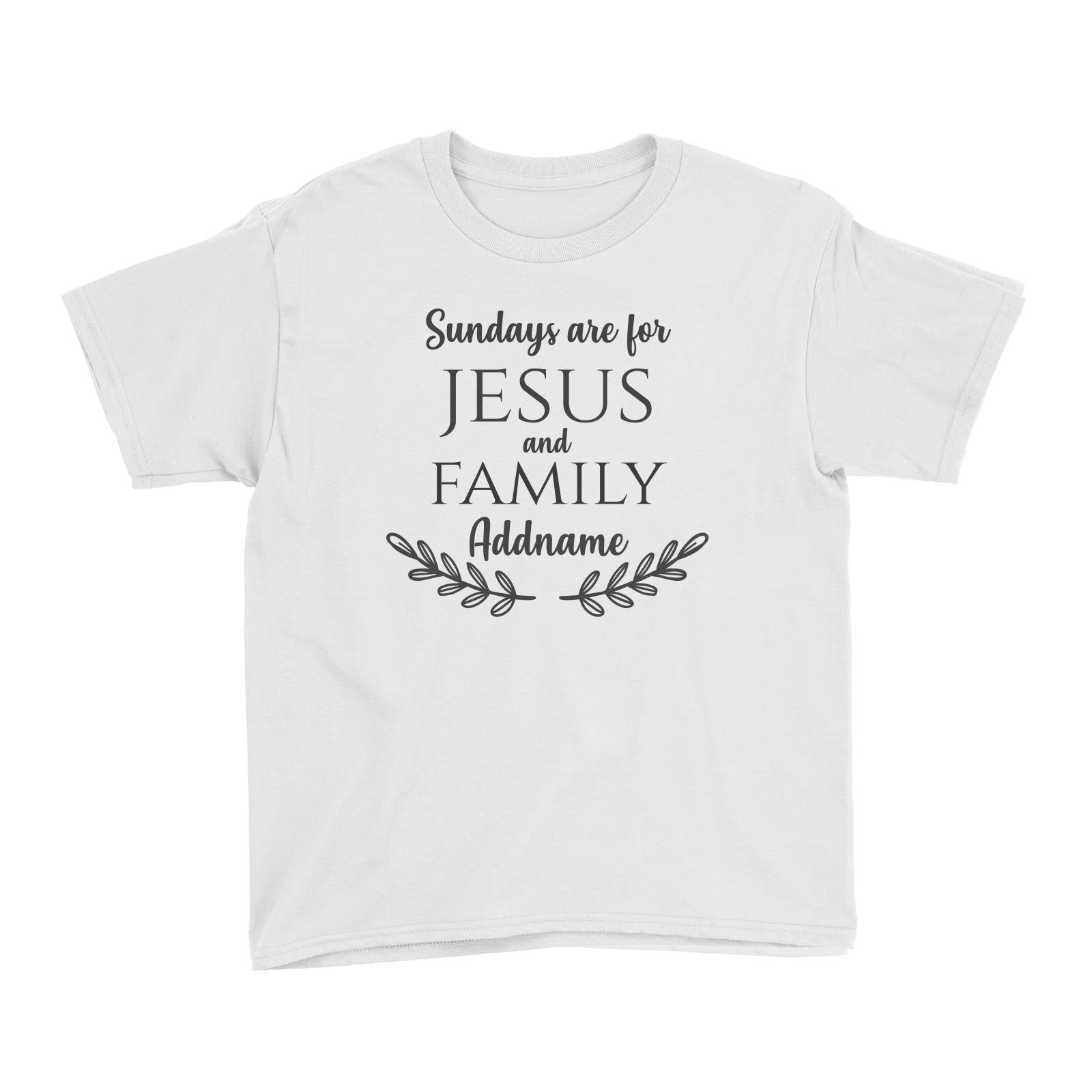 Christian Series Sundays Are For Jesus And Family Addname Kid's T-Shirt