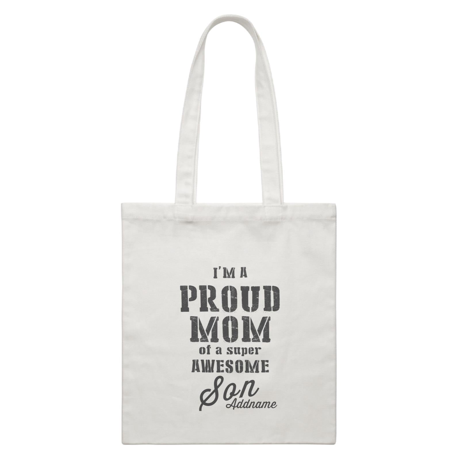 Proud Family Im A Proud Mom Of A Super Awesome Son Addname White Canvas Bag