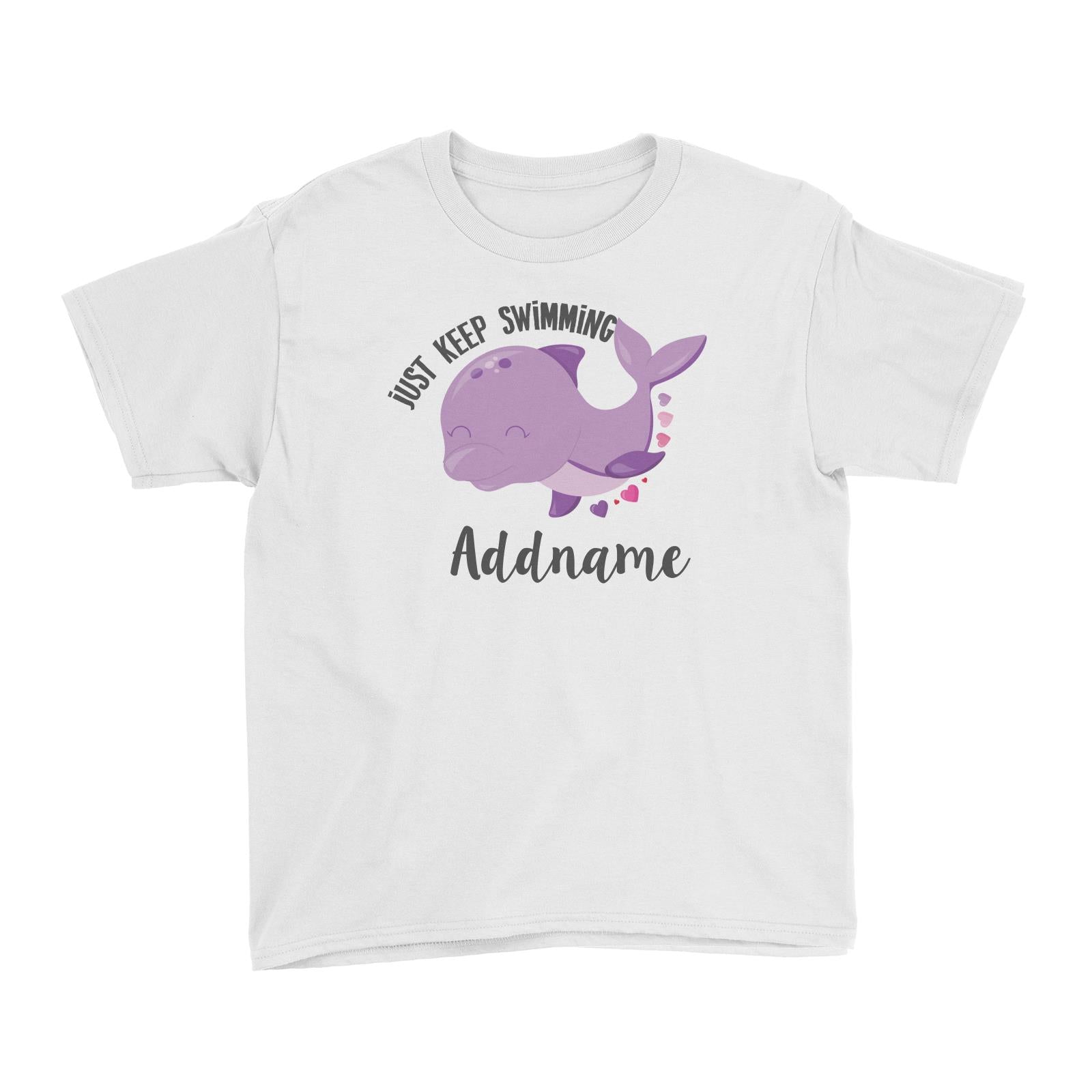 Cute Sea Animals Dolphin Just Keep Swimming Addname Kid's T-Shirt