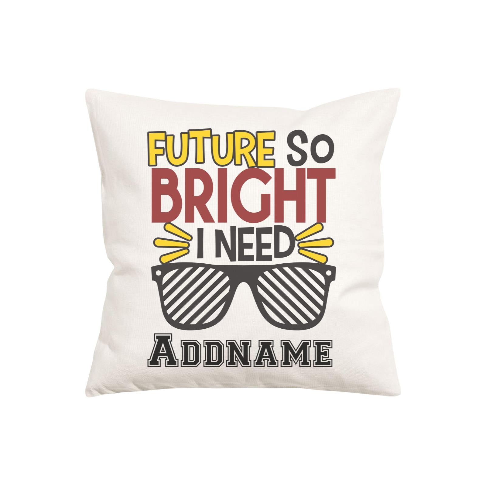 Graduation Series Future So Bright I Need A Sunglasses Pillow Cushion Cover with Inner Cushion