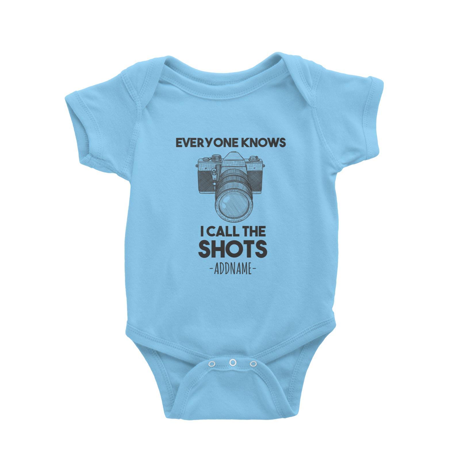 Everyone Knows I Call the Shots Addname With Camera Baby Romper Personalizable Designs Basic Newborn