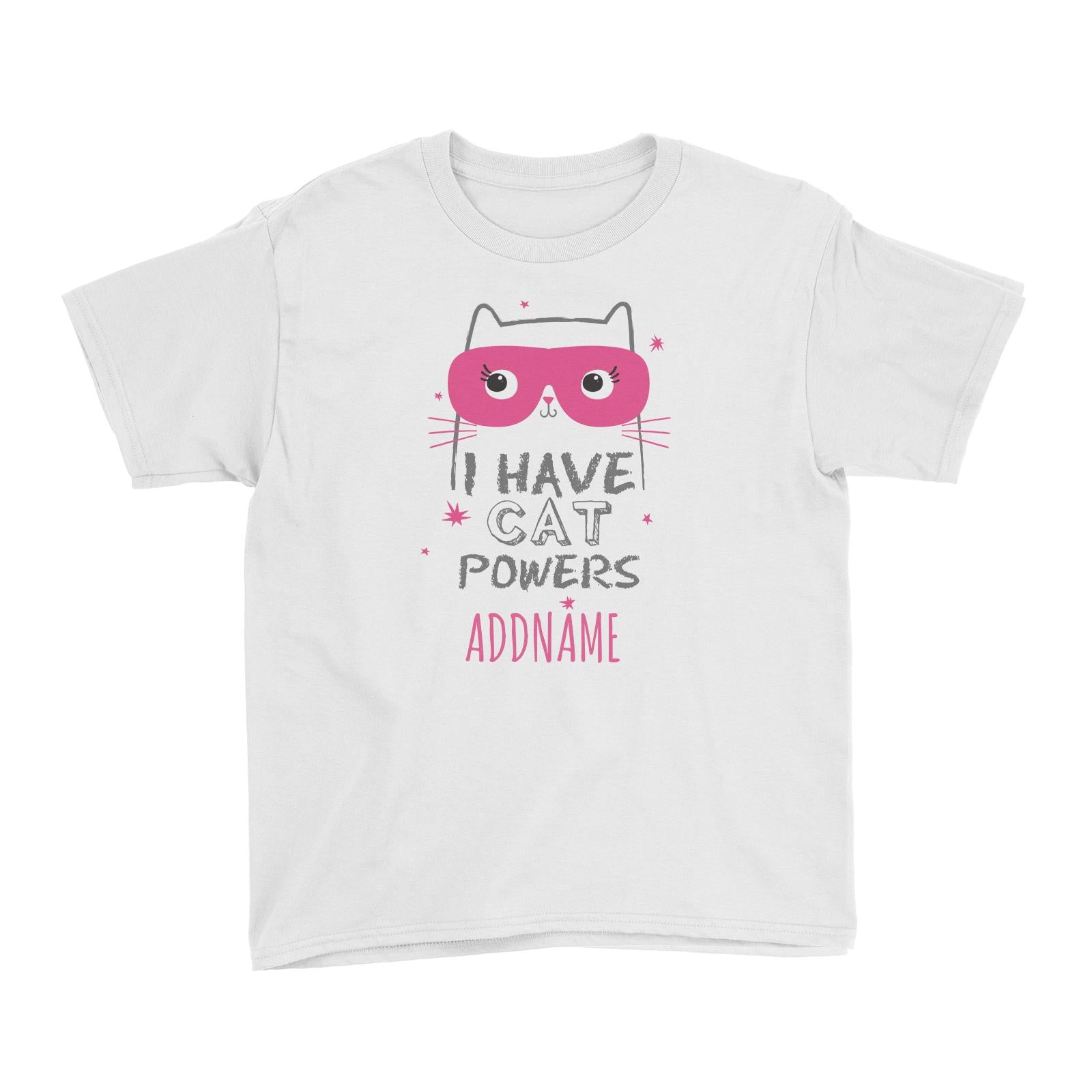 I Have Cat Powers Addname White Kid's T-Shirt