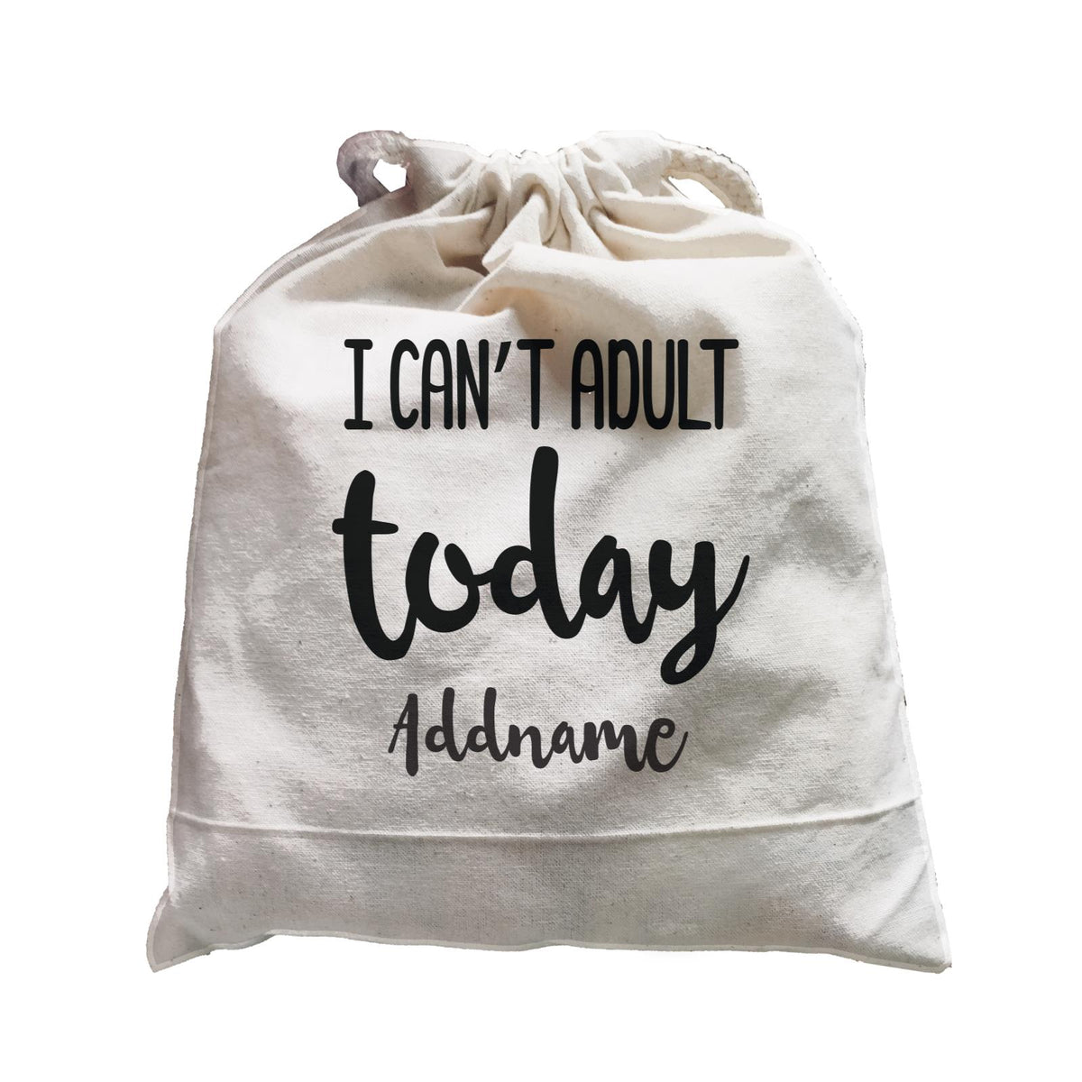 Random Quotes I can't Adult Today Addname Satchel