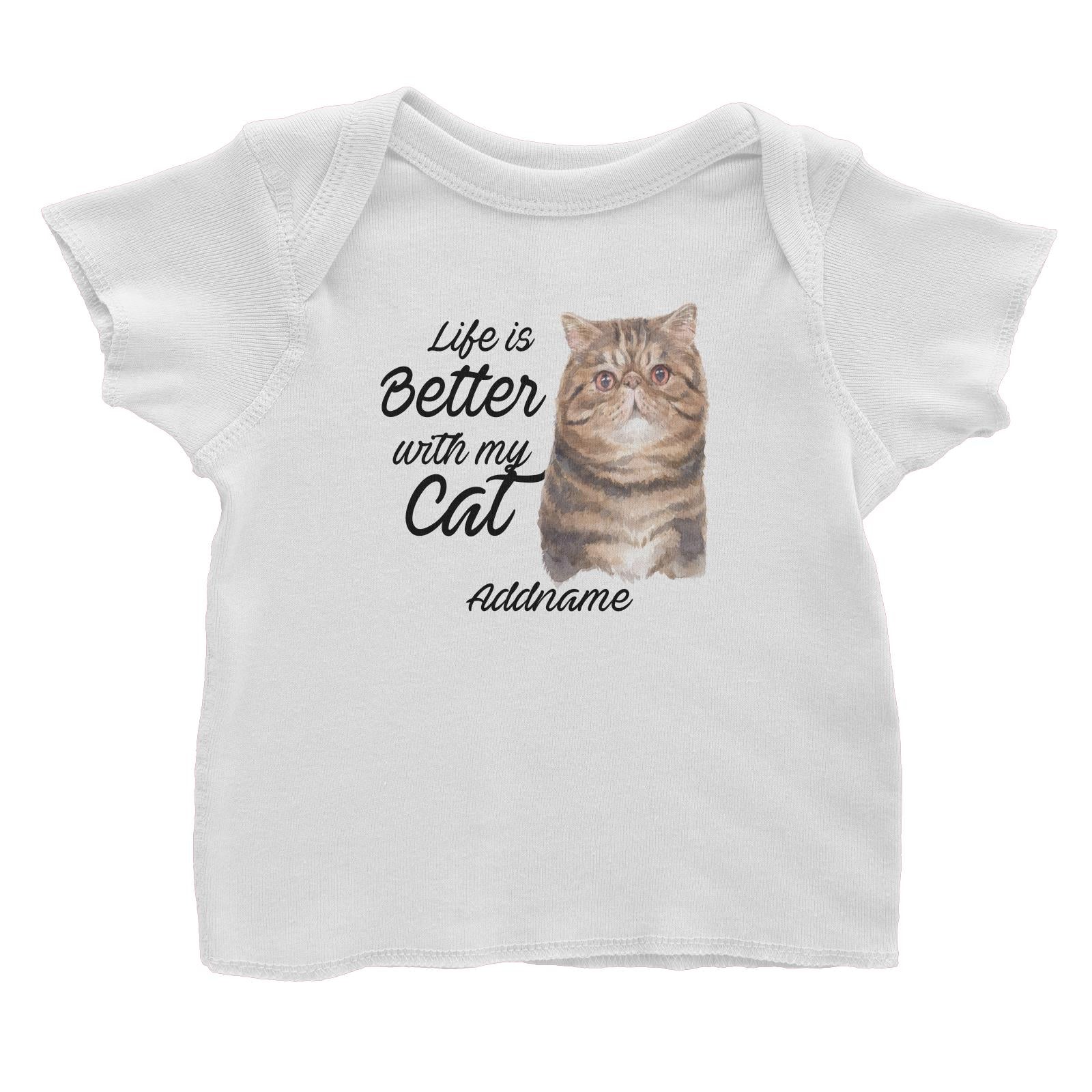 Watercolor Life is Better With My Cat Exotic Shorthair Brown Addname Baby T-Shirt