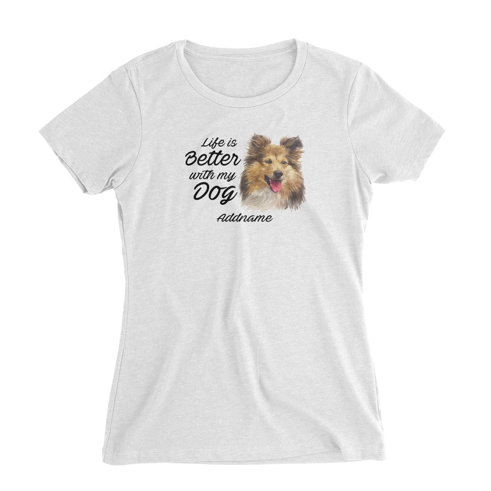 Watercolor Life is Better With My Dog Shetland Sheepdog Addname Women's Slim Fit T-Shirt