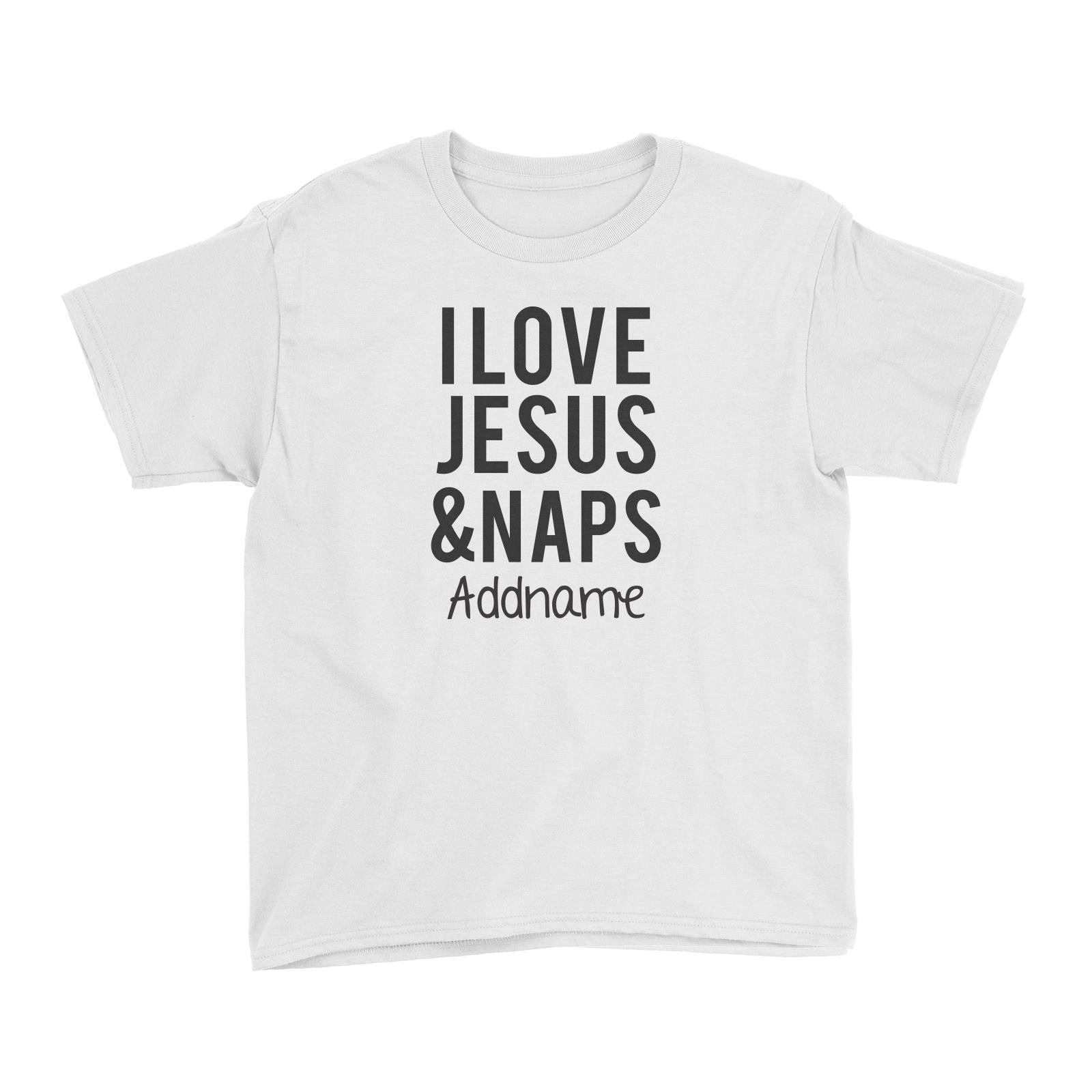 Christian Baby I Love Jesus & Naps Addname Kid's T-Shirt