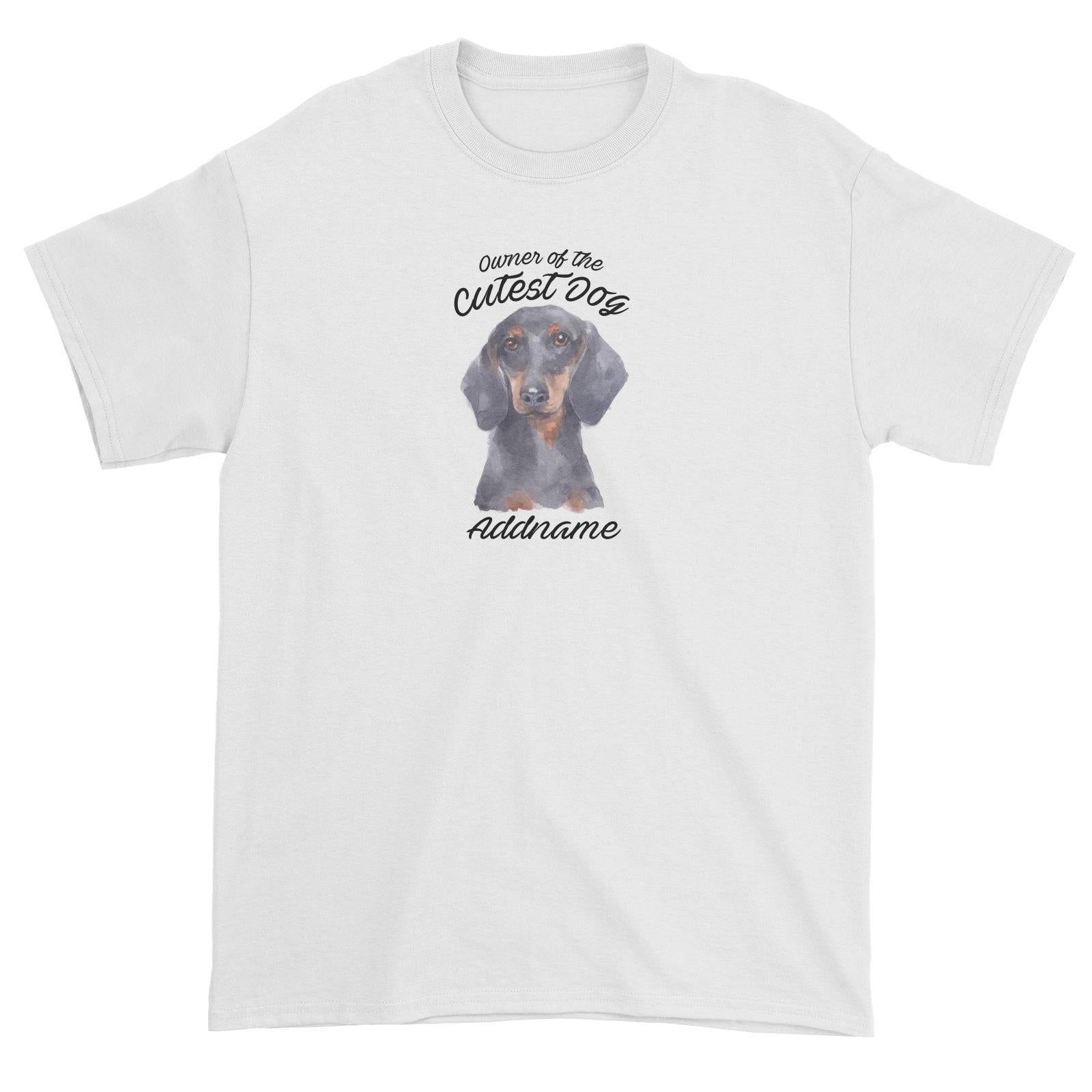 Watercolor Dog Owner Of The Cutest Dog Dachshund Addname Unisex T-Shirt