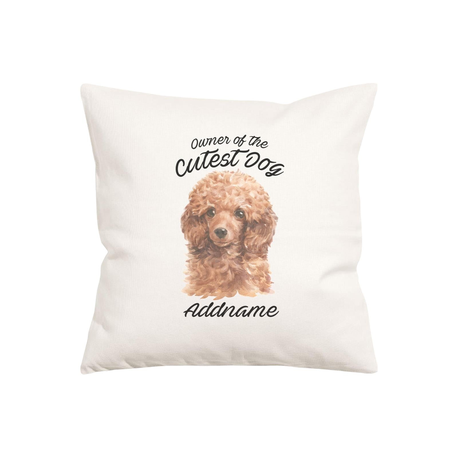 Watercolor Dog Owner Of The Cutest Dog Poodle Brown Addname Pillow Cushion