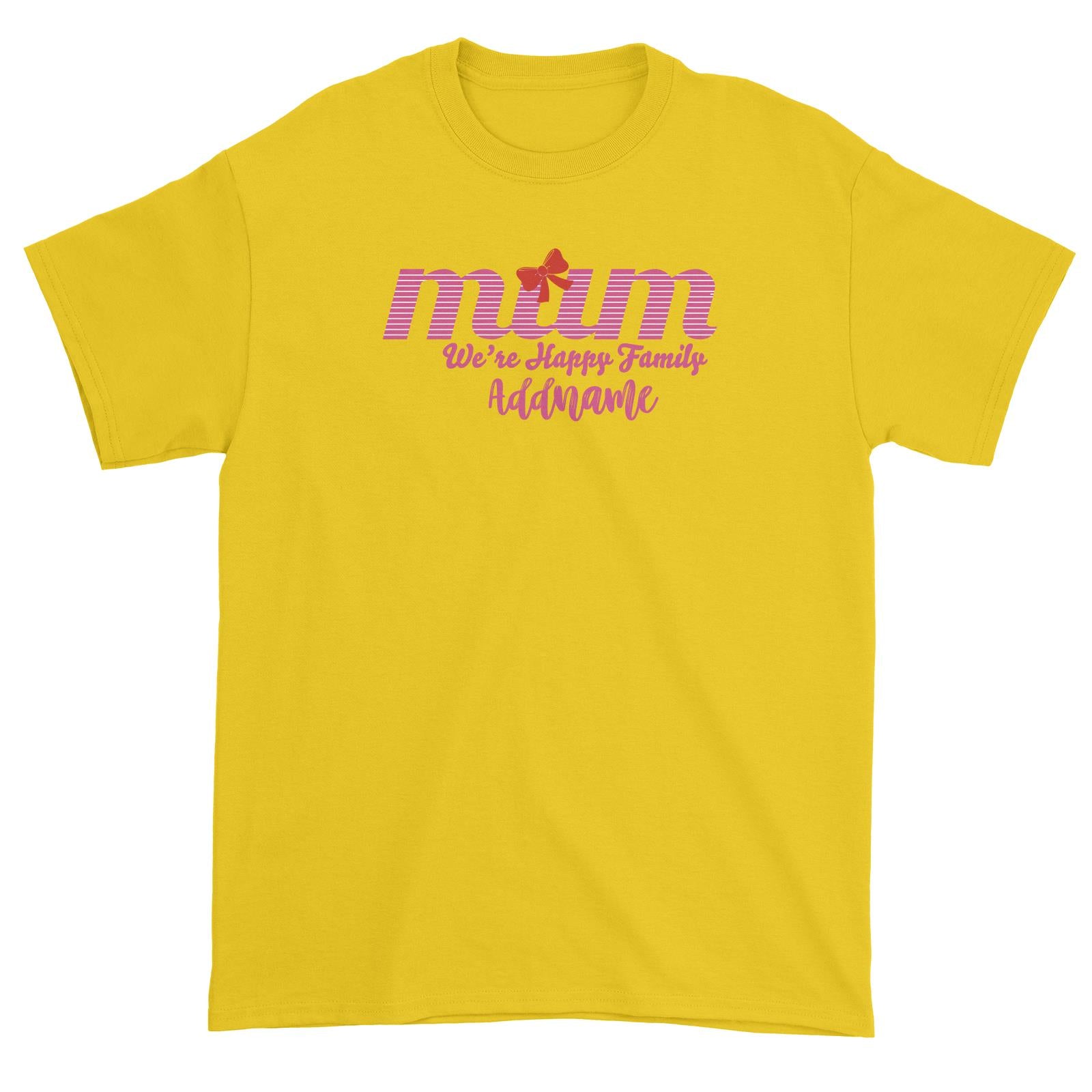 Mum We Are Happy Family Unisex T-Shirt