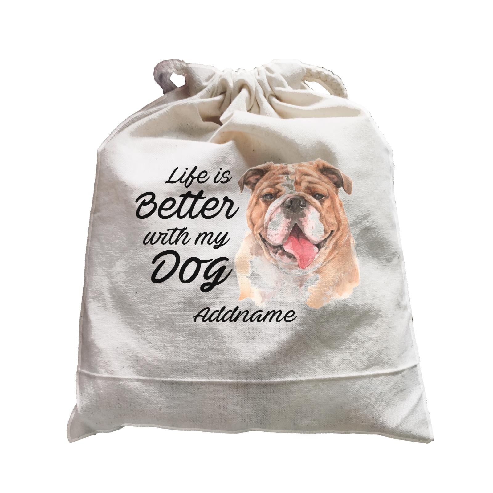 Watercolor Life is Better With My Dog Bulldog Addname Satchel