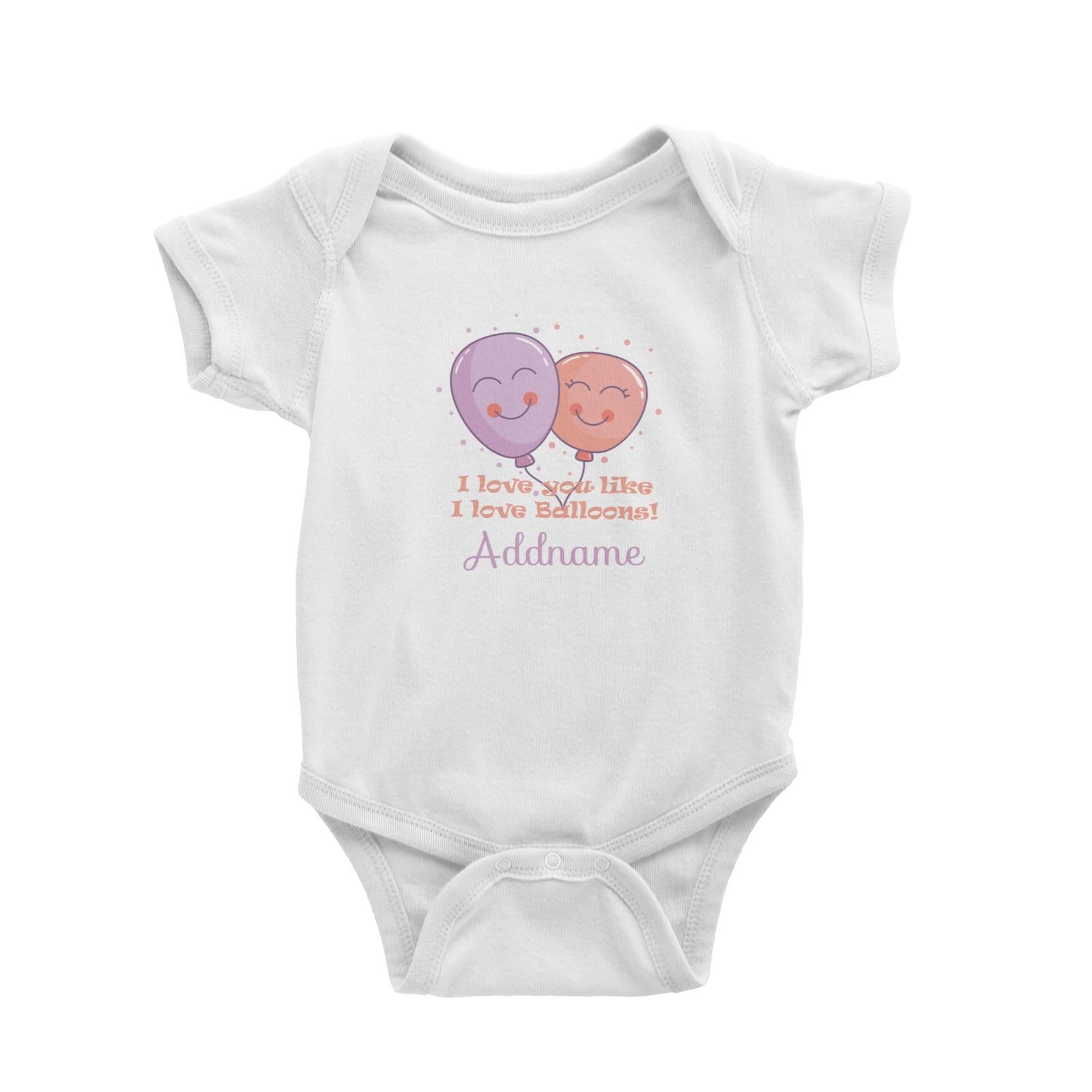 Cute Balloons I Love You Like I Love Balloons Addname Baby Romper