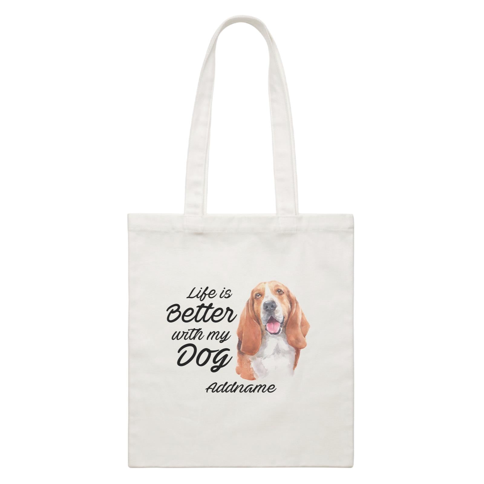 Watercolor Life is Better With My Dog Basset Hound Addname White Canvas Bag