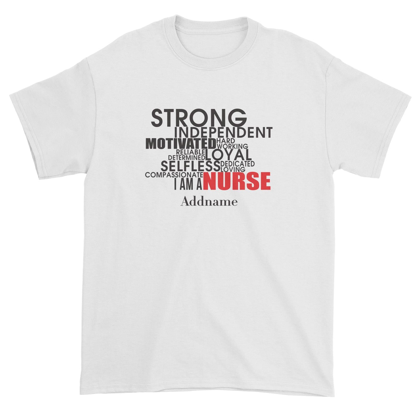Strong, Independent, I am A Nurse Unisex T-Shirt