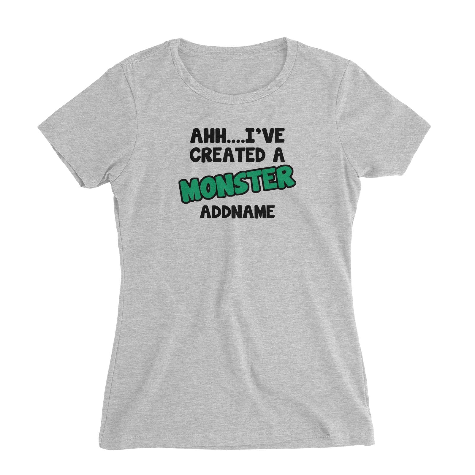 Ahh Ive Created a Monster Women's Slim Fit T-Shirt