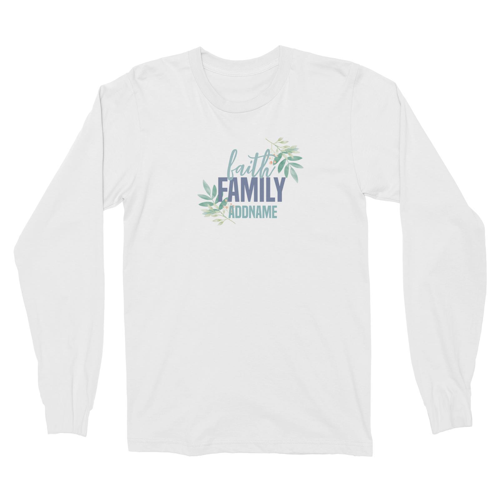 Christian Series Faith Family Addname Long Sleeve Unisex T-Shirt
