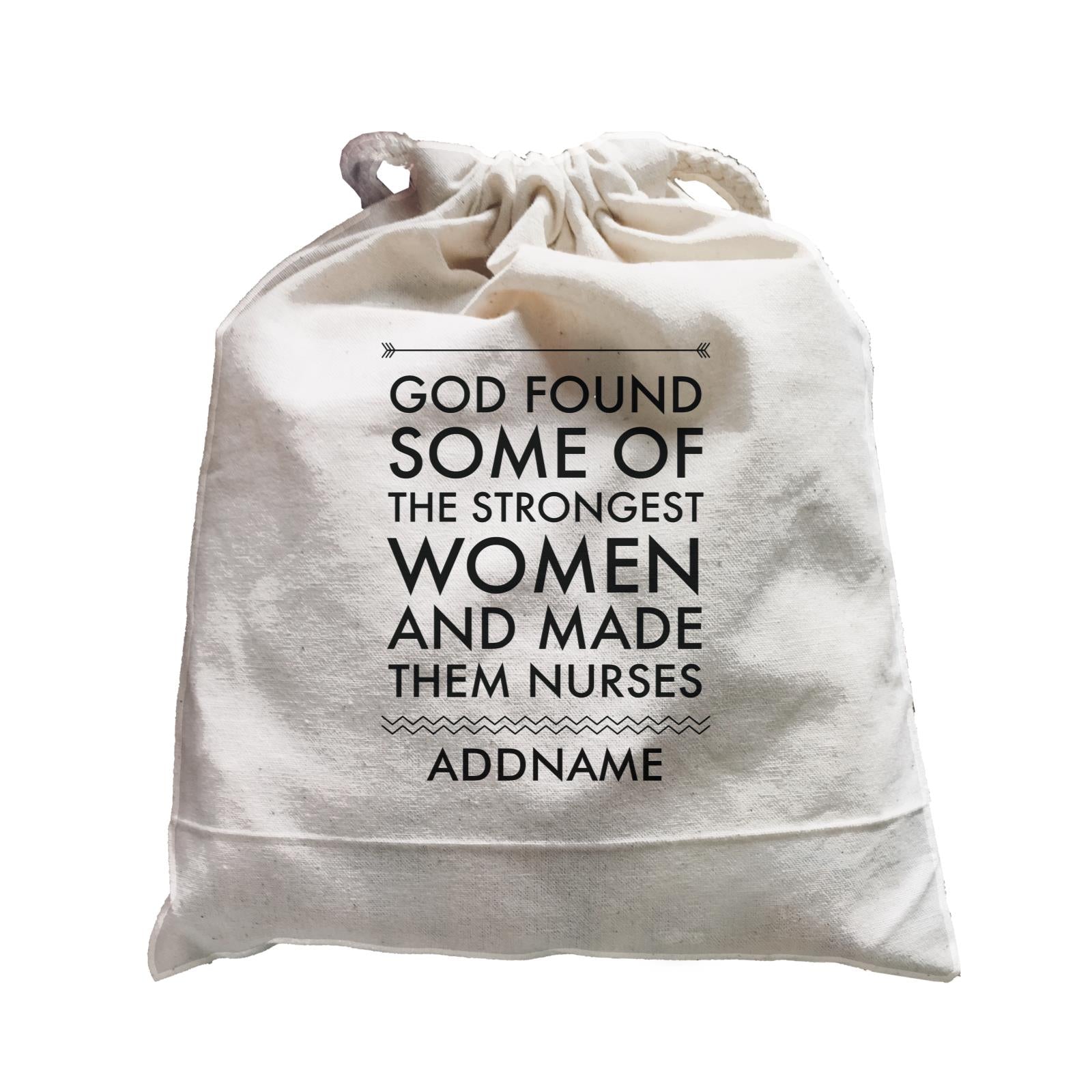Nurse Quotes God Found Some Of The Strongest Woman And Made Them Nurses Addname Satchel