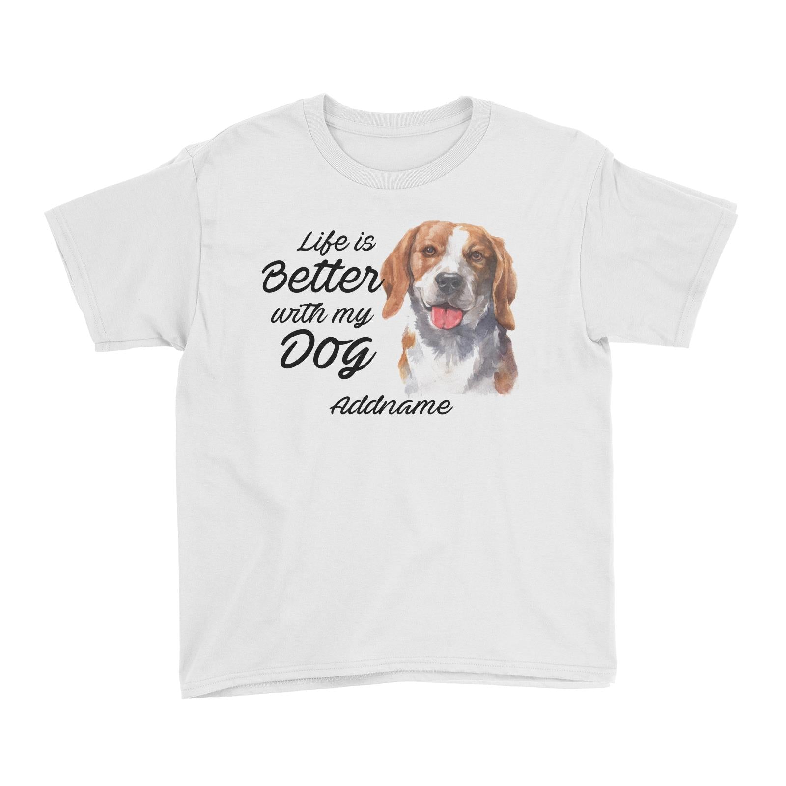 Watercolor Life is Better With My Dog Beagle Smile Addname Kid's T-Shirt