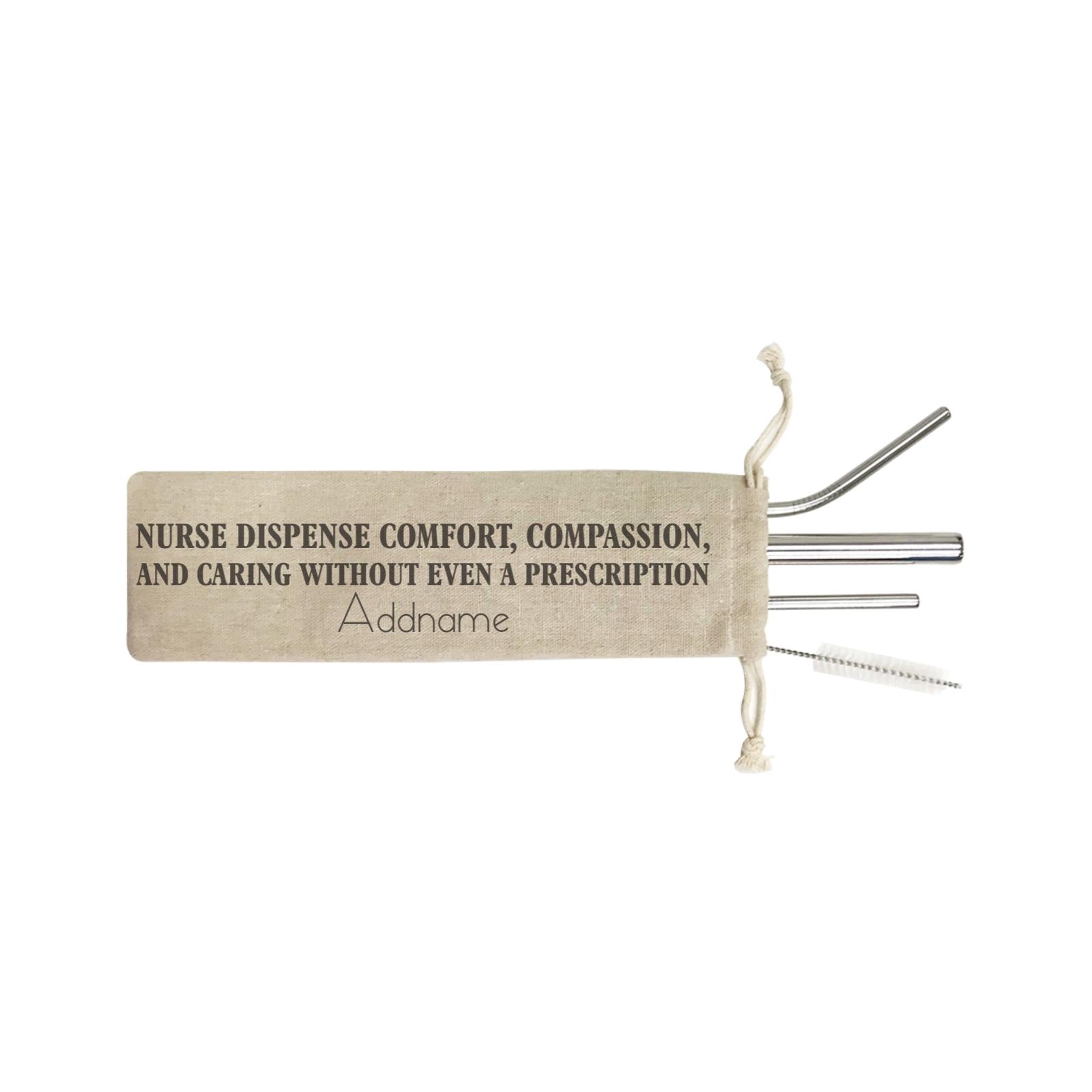Nurse Dispense Comfort, Compassion, And Caring Without Even A Prescription SB 4-in-1 Stainless Steel Straw Set In a Satchel