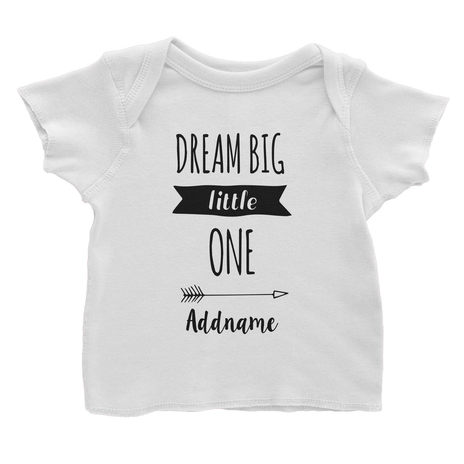 Dream Big Little One White Baby T-Shirt