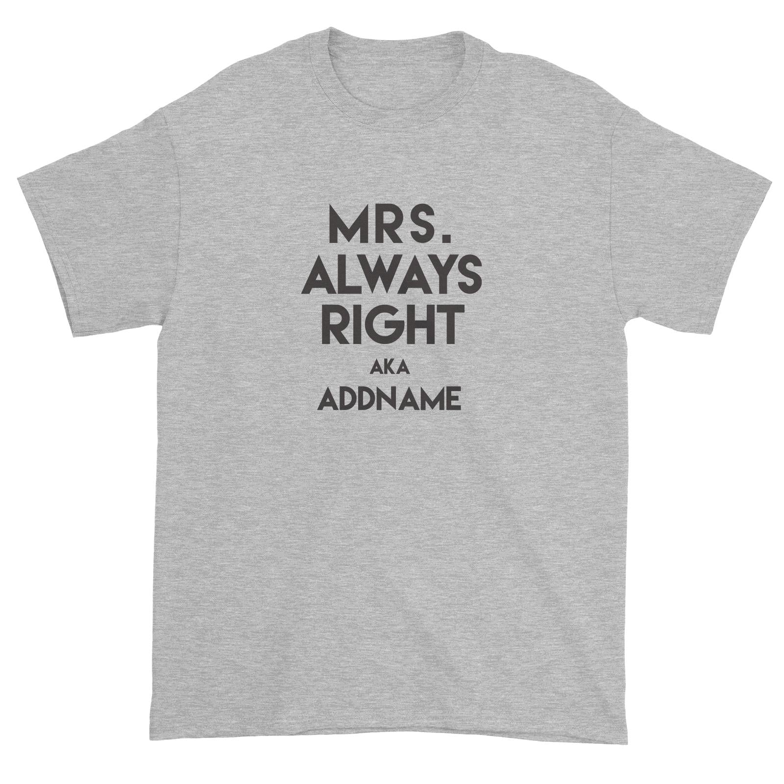 Mrs Always Right Addname Unisex T-Shirt  Funny Matching Family Personalizable Designs