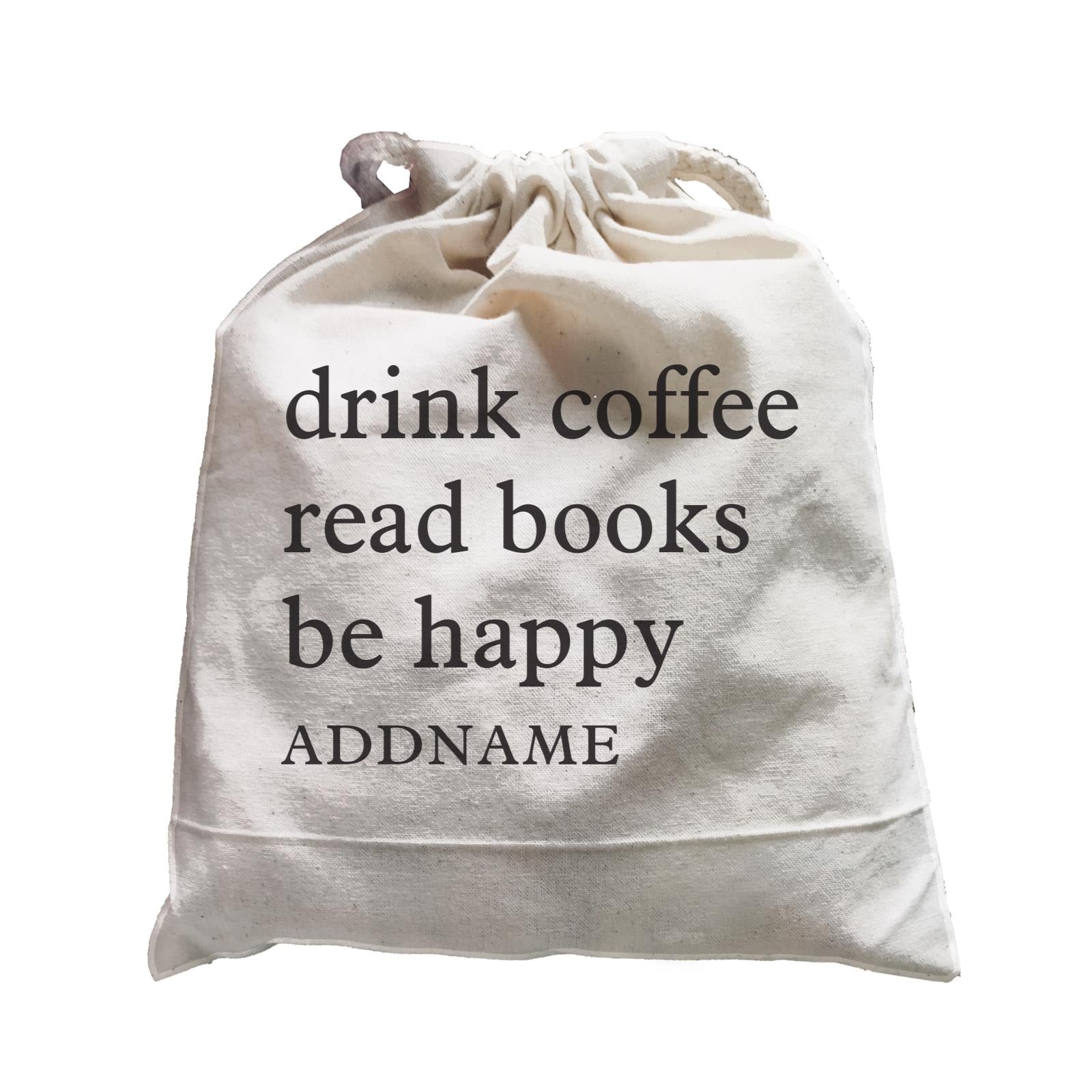 Random Quotes Drink Coffee Read Books Be Happy Addname Satchel