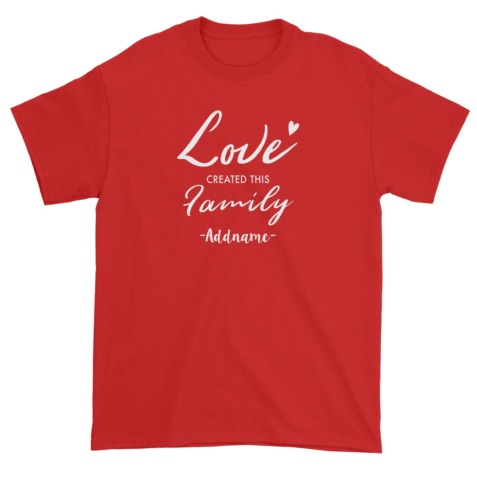 Love Created This Family Addname Unisex T-Shirt  Matching Family Personalizable Designs