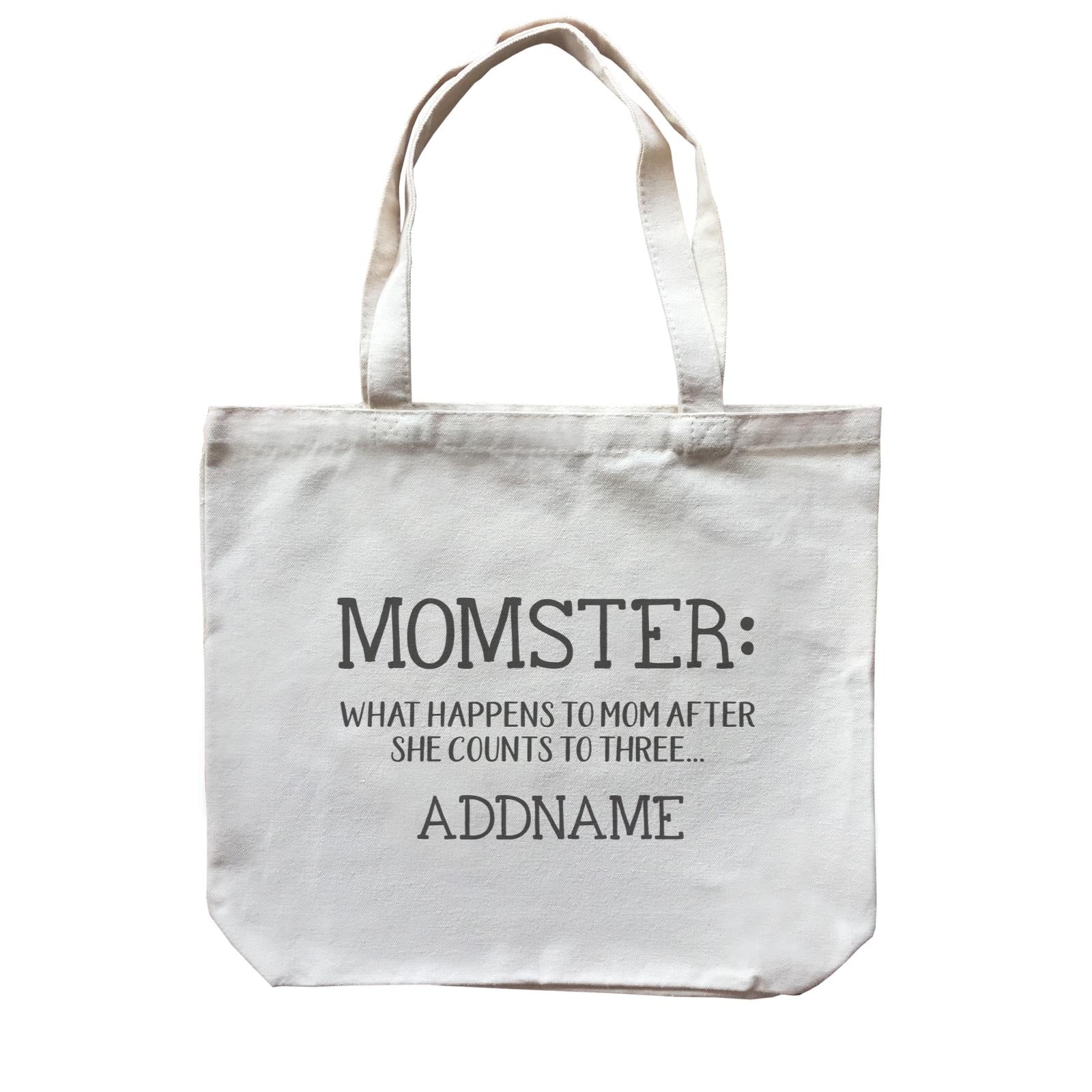 Funny Mom Quotes Momster What Happens To Mom After She Counts to Three Addname Accessories Canvas Bag