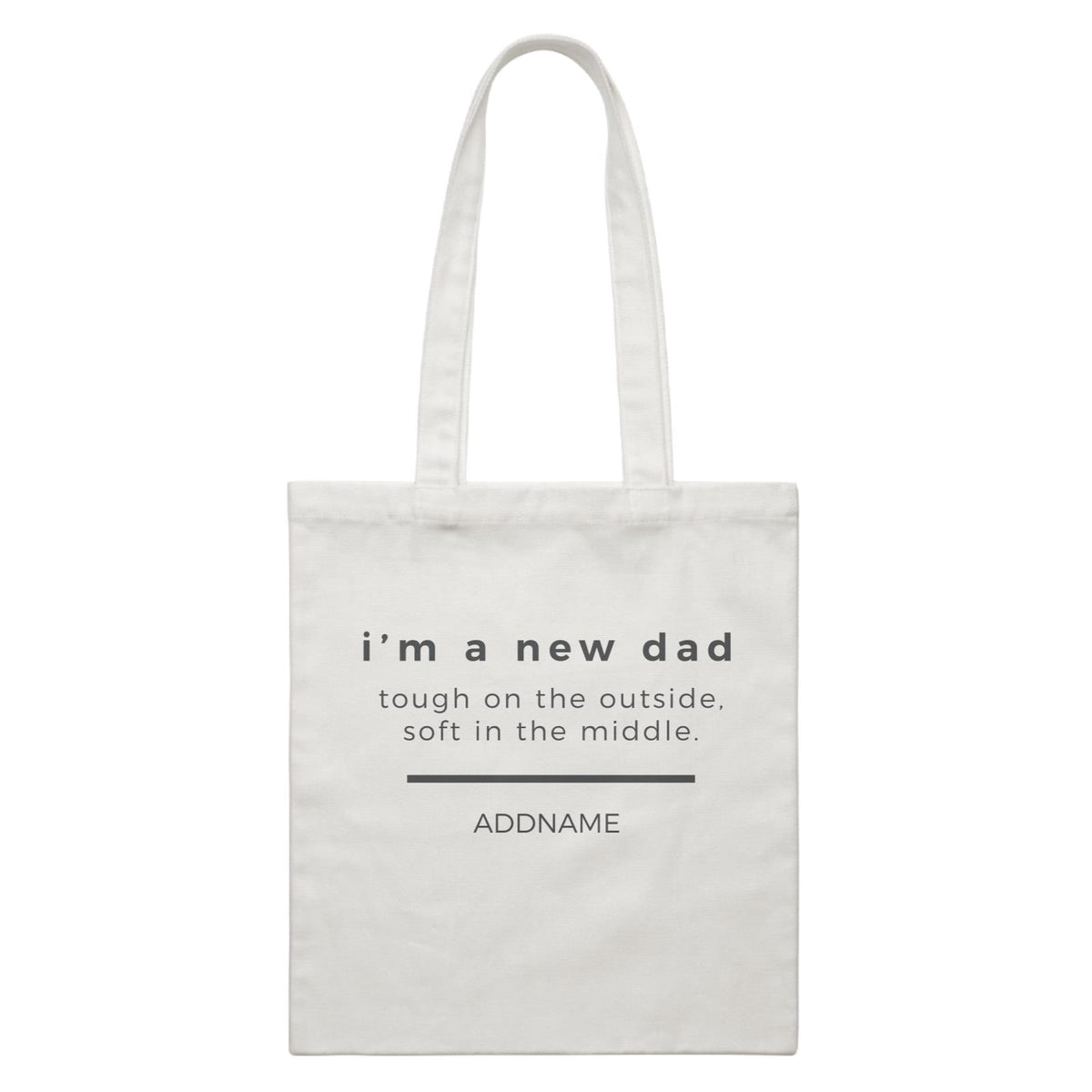 New Parent 2 Im A New Dad Tough Outside Soft Inside Addname White Canvas Bag