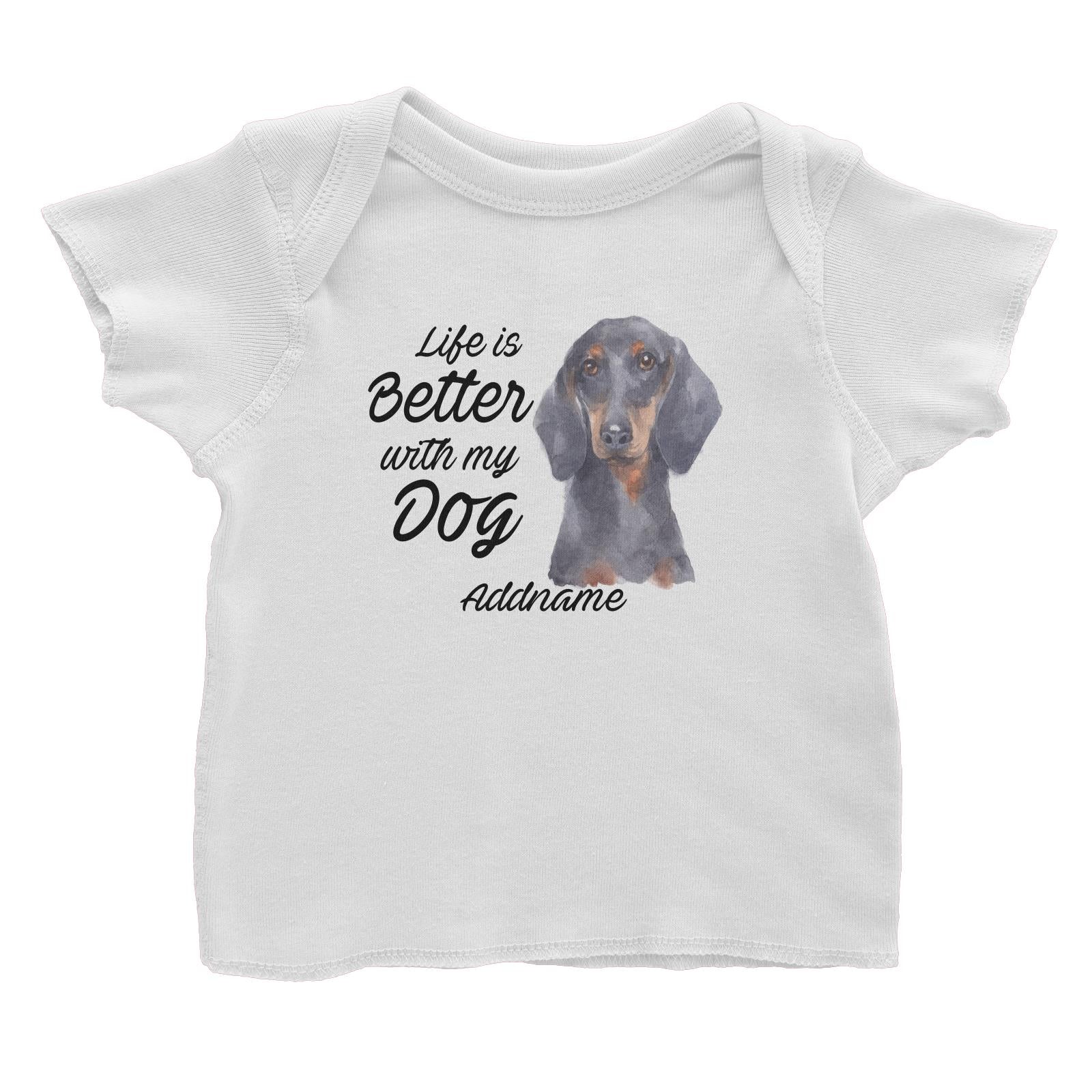 Watercolor Life is Better With My Dog Dachshund Addname Baby T-Shirt