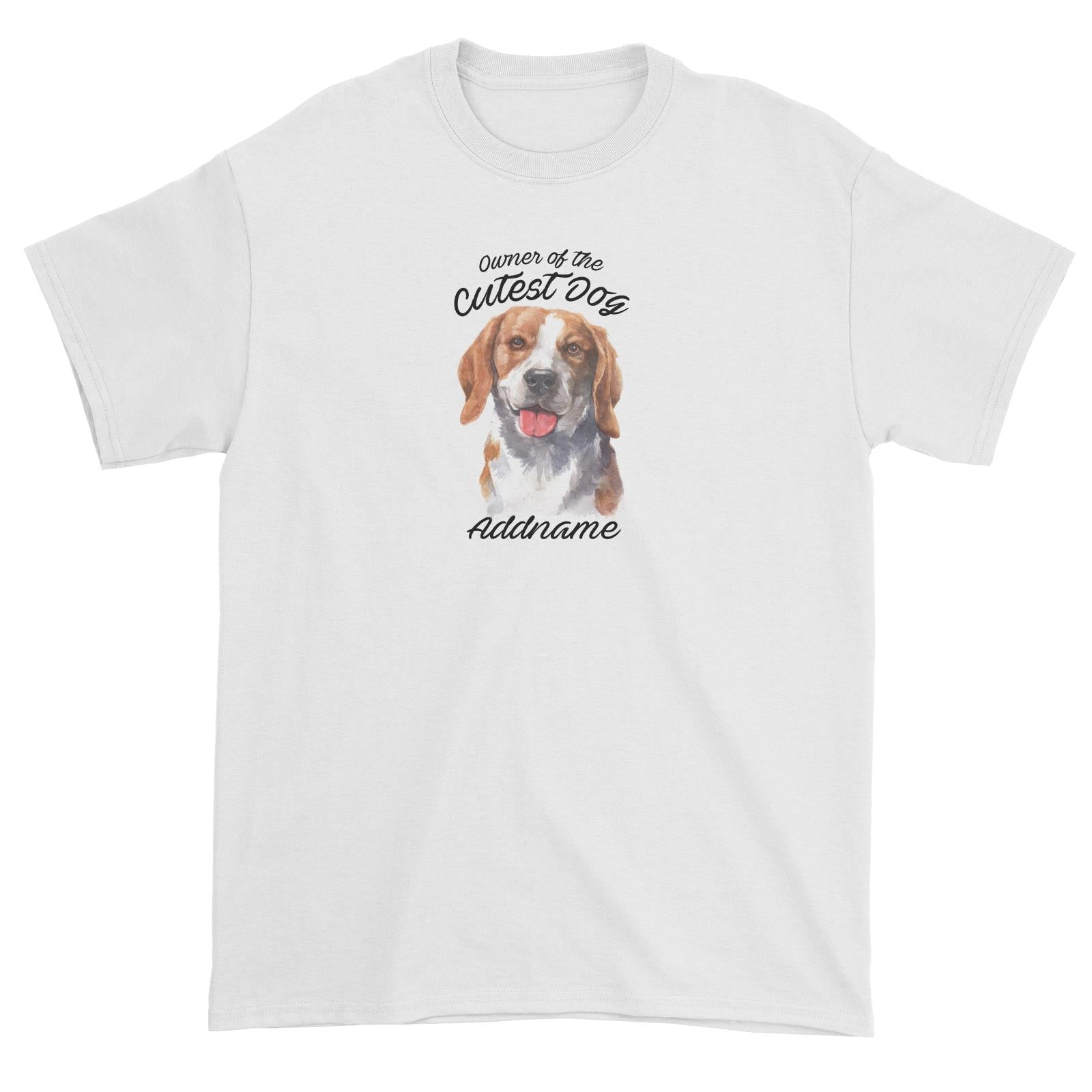 Watercolor Dog Owner Of The Cutest Dog Beagle Smile Addname Unisex T-Shirt