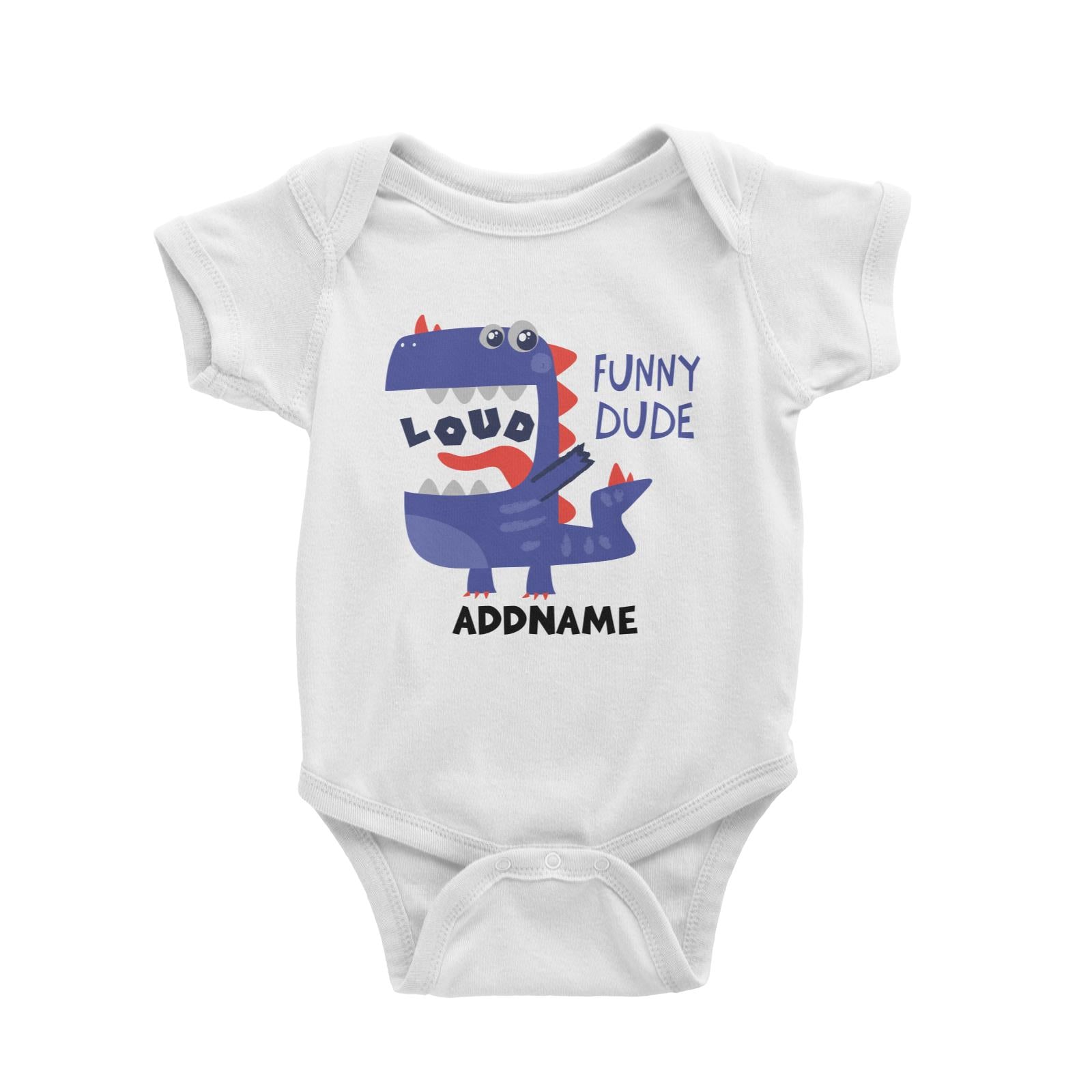 Loud Funny Dude Dinosaur Addname White Baby Romper