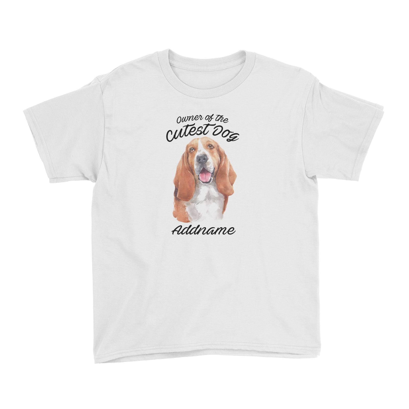 Watercolor Dog Owner Of The Cutest Dog Basset Hound Addname Kid's T-Shirt