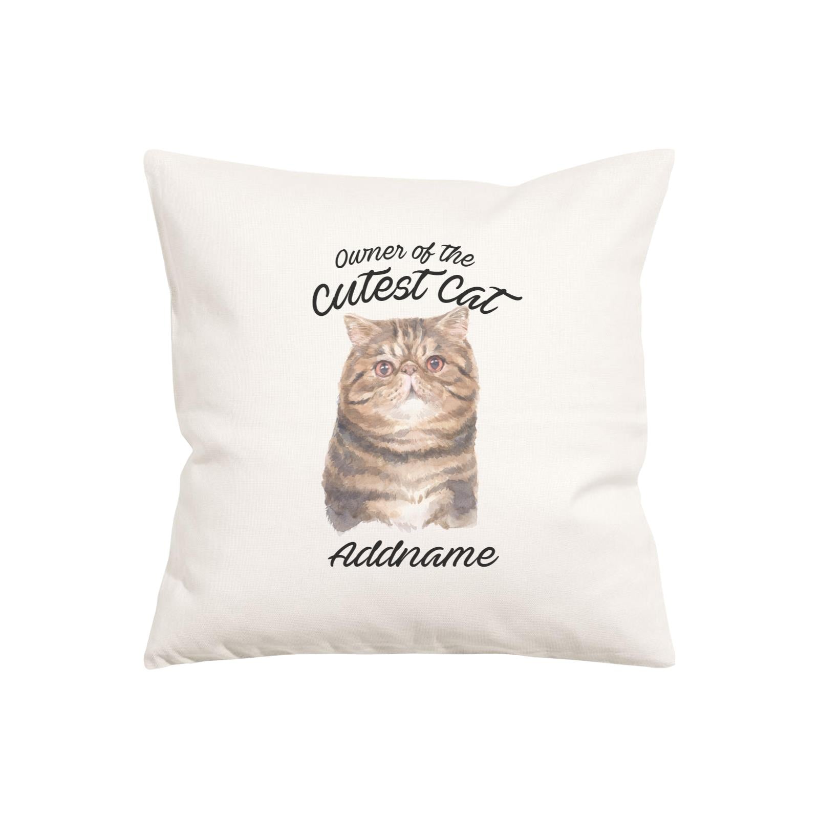 Watercolor Owner Of The Cutest Cat Exotic Shorthair Brown Addname Pillow Cushion