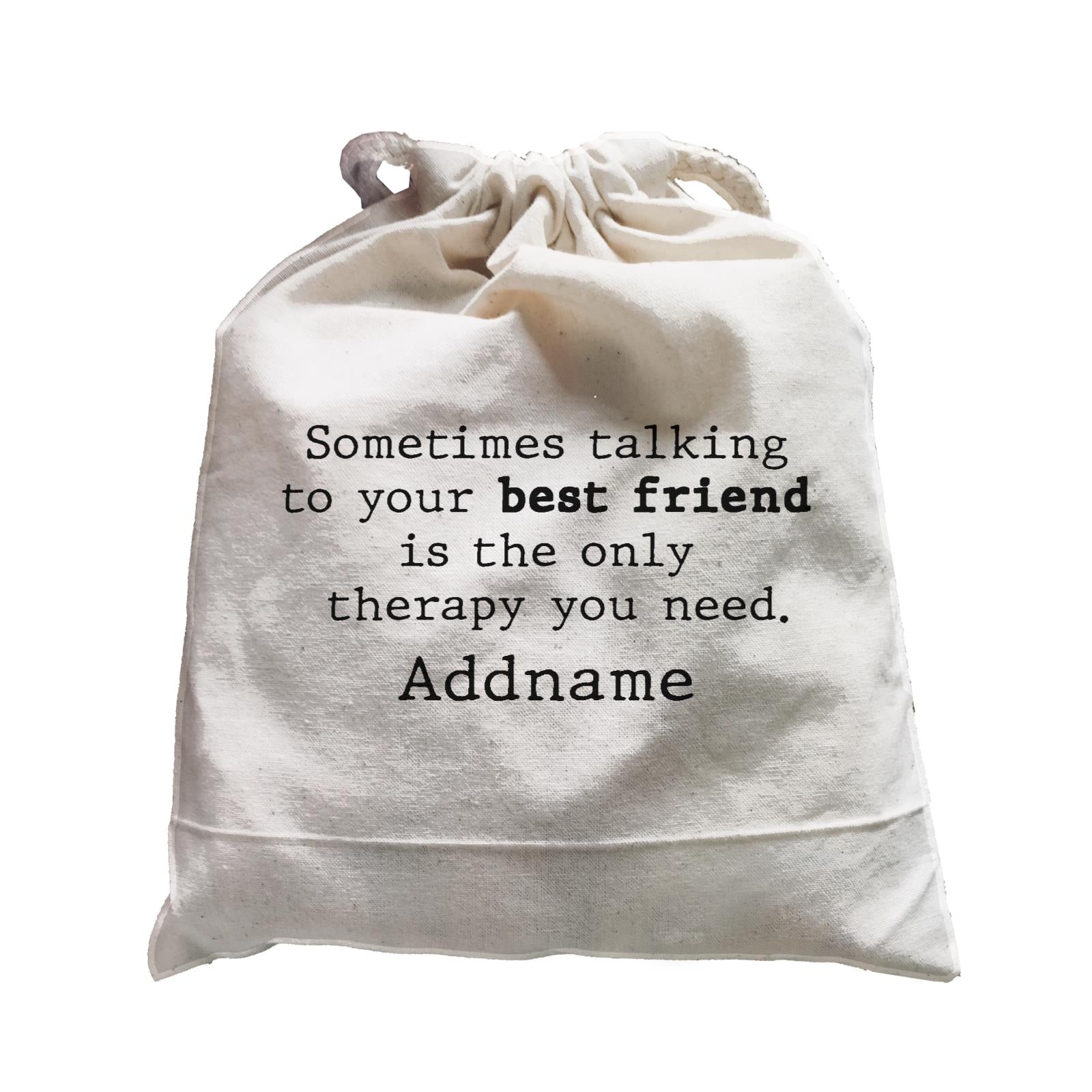 Best Friends Quotes Sometimes Talking To Your Best Friend Is The Only Therapy Satchel