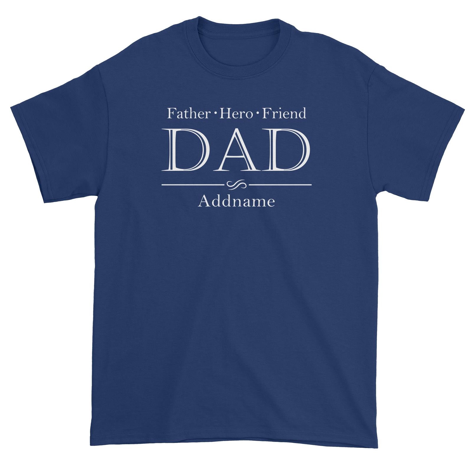 Father Hero Friend Dad Addname Unisex T-Shirt
