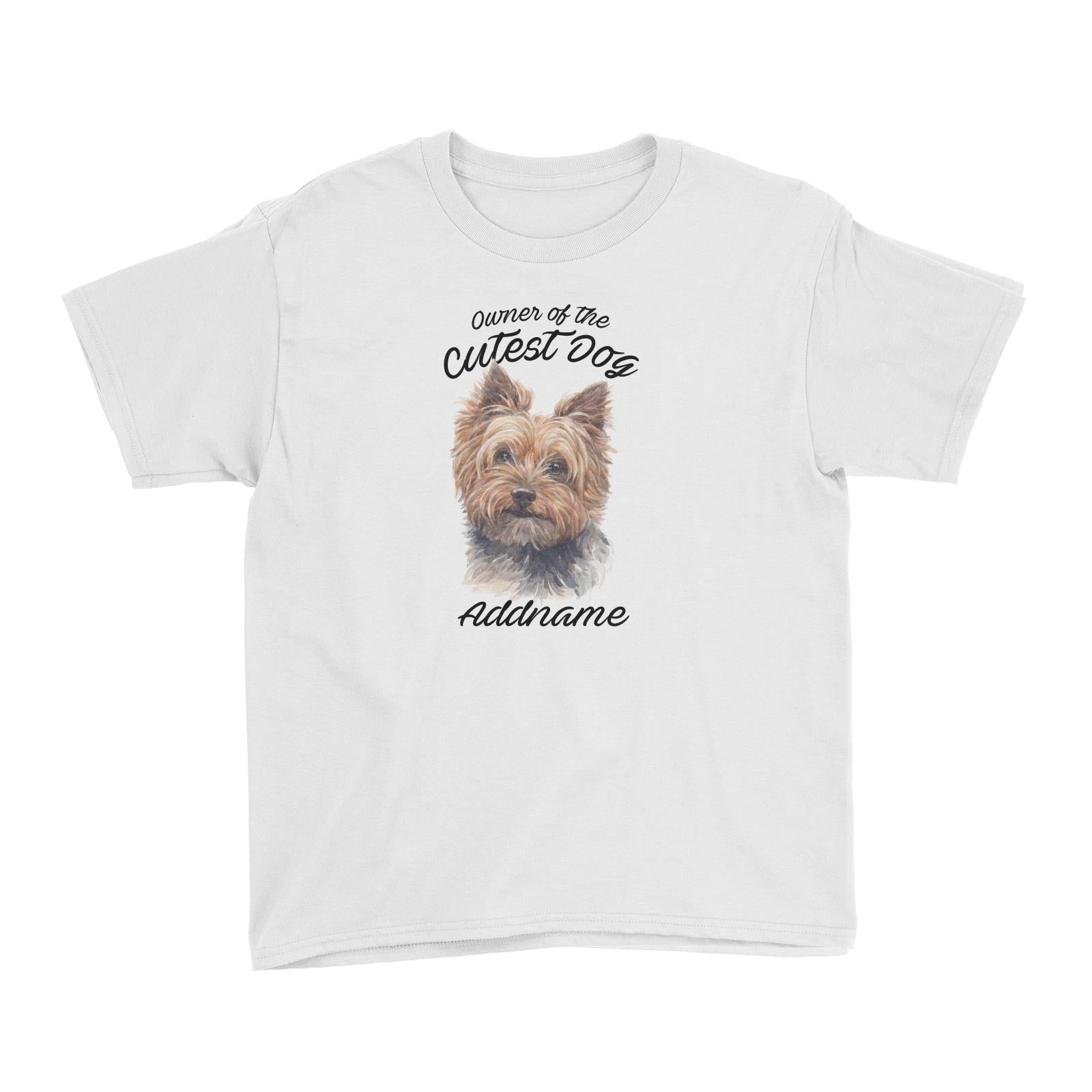 Watercolor Dog Owner Of The Cutest Dog Yorkshire Terrier Addname Kid's T-Shirt