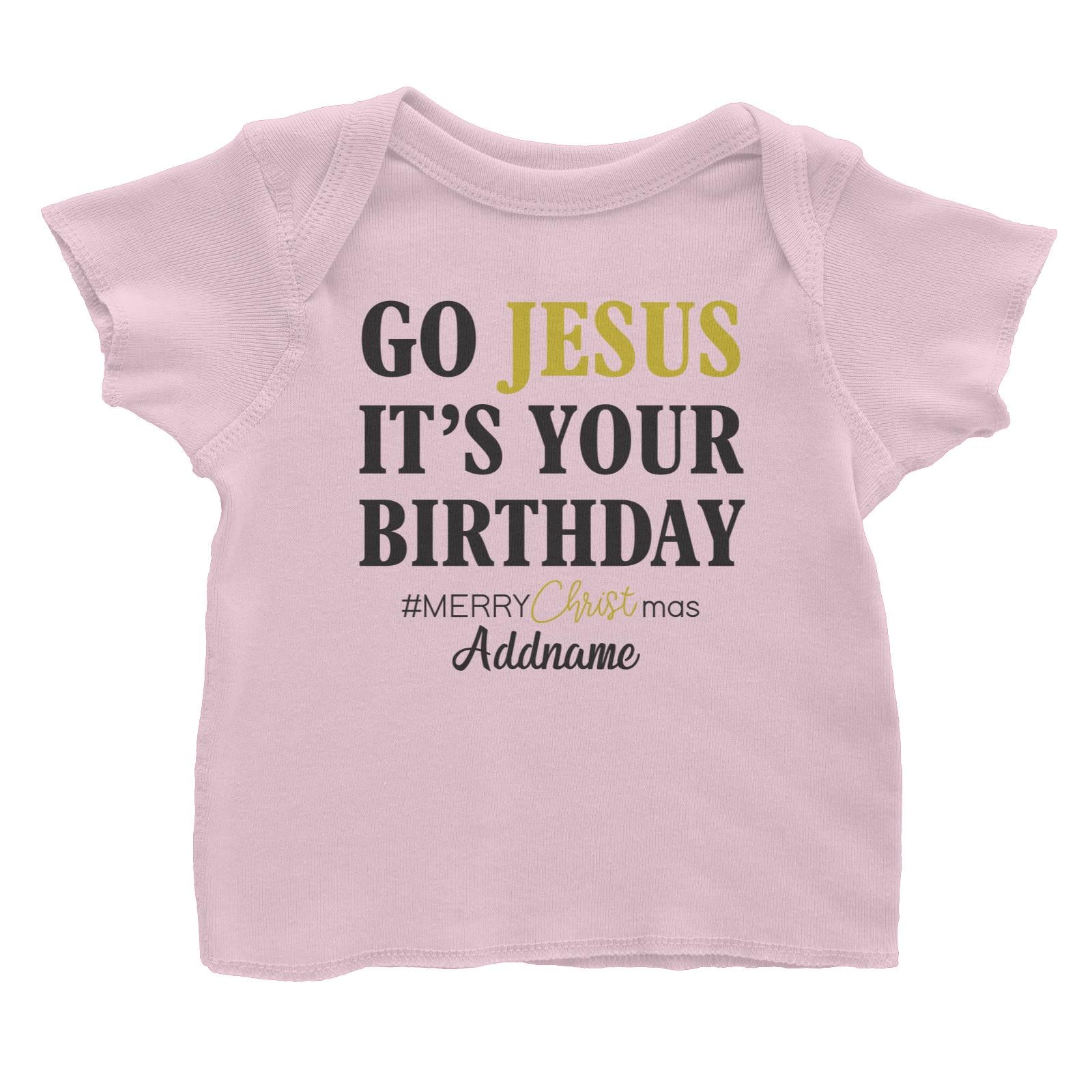 Xmas Go Jesus It's Your Birthday Baby T-Shirt