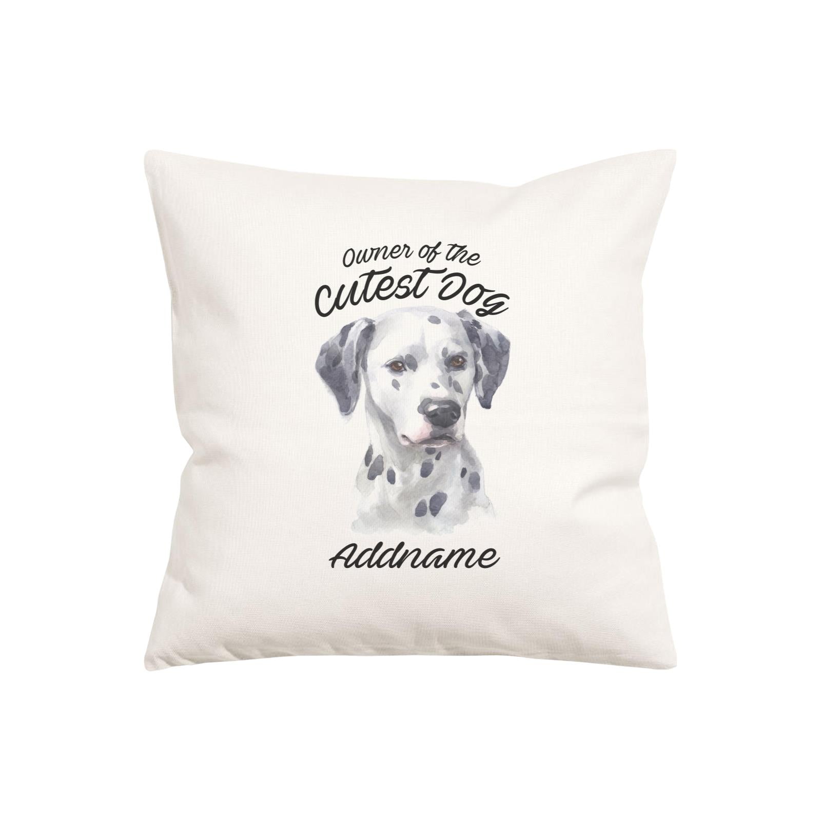 Watercolor Dog Owner Of The Cutest Dog Dalmatian Addname Pillow Cushion