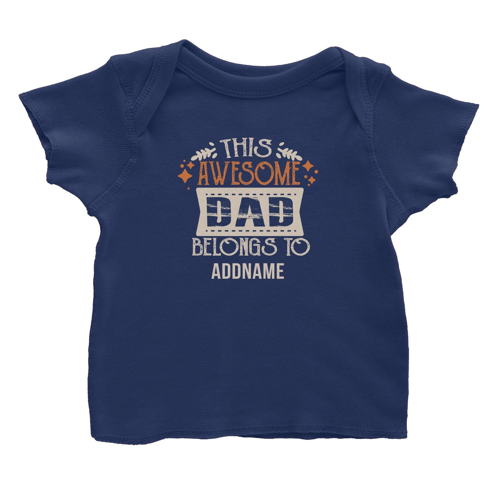 This Awesome Dad Belongs To Addname Baby T-Shirt