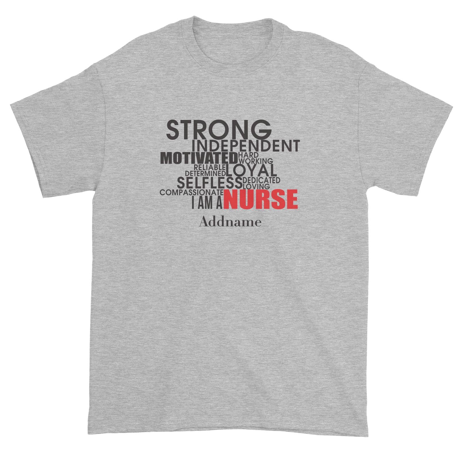 Strong, Independent, I am A Nurse Unisex T-Shirt
