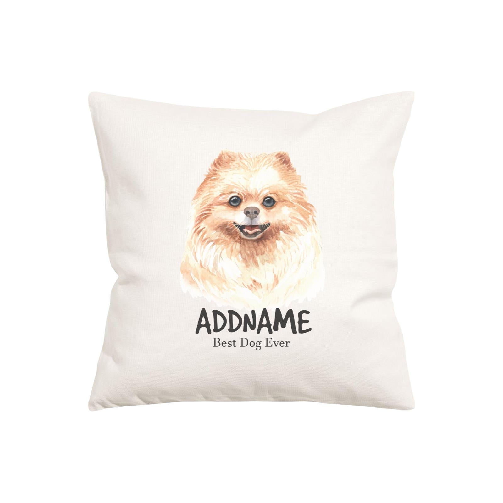 Watercolor Dog Series Pomeranian Best Dog Ever Addname Pillow Cushion