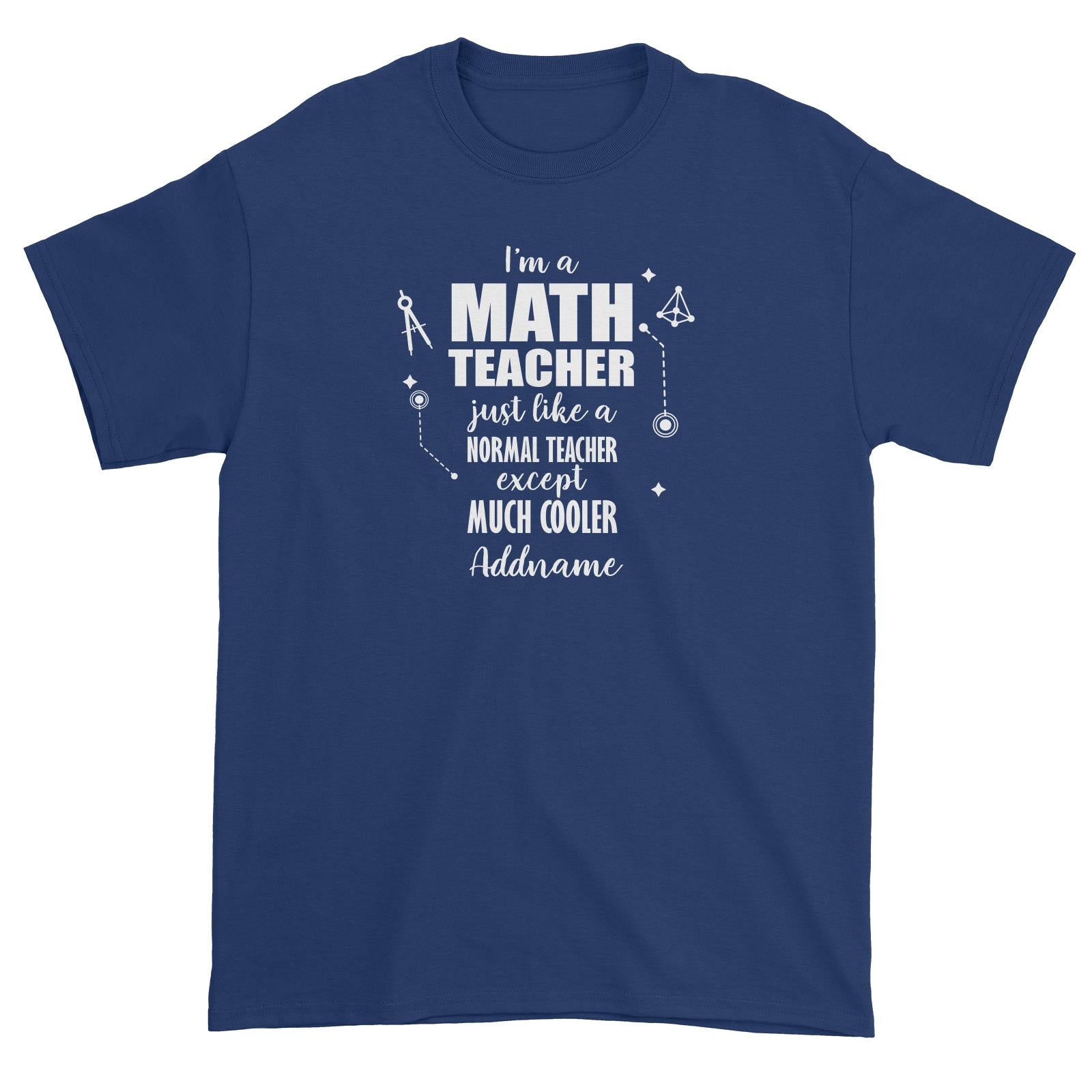 Subject Teachers 1 I'm A Math Teacher Addname Unisex T-Shirt